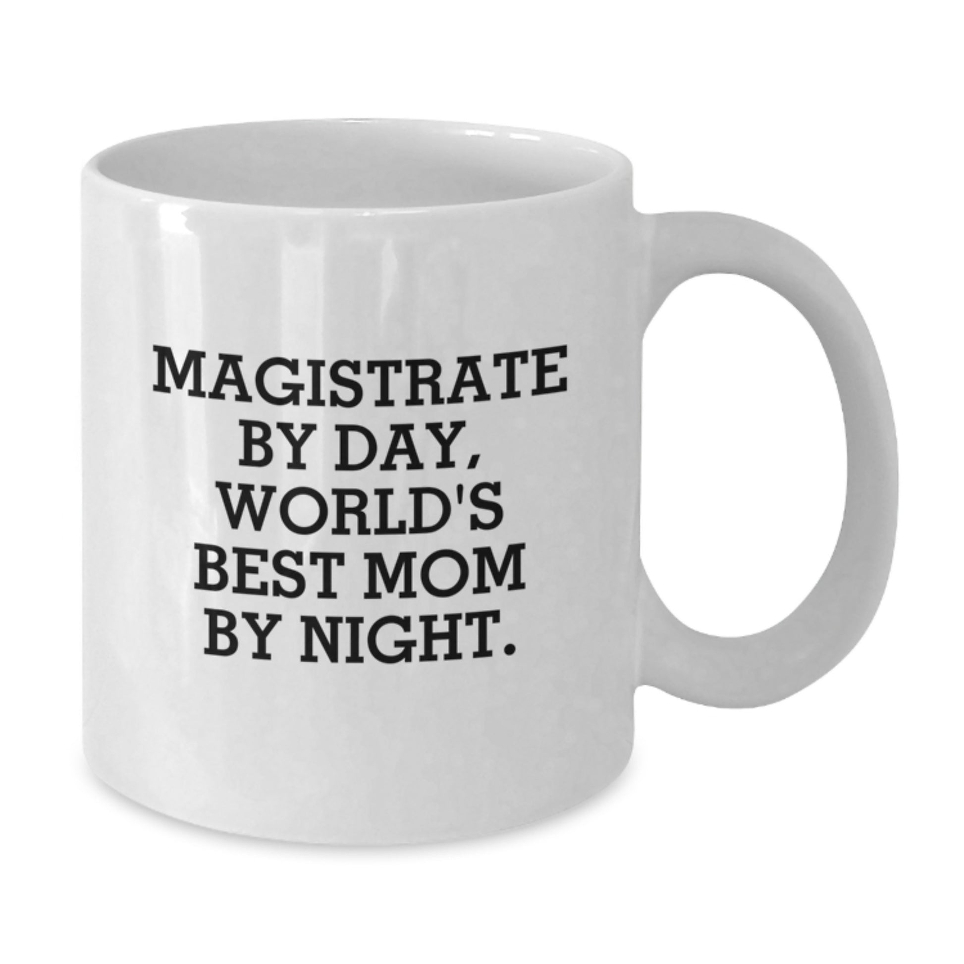 Magistrate Gifts, Funny White Coffee Mug, 'Magistrate By Day, World's Best Mom By Night.' for Graduation, Gifts from Mom to Magistrate - Additional