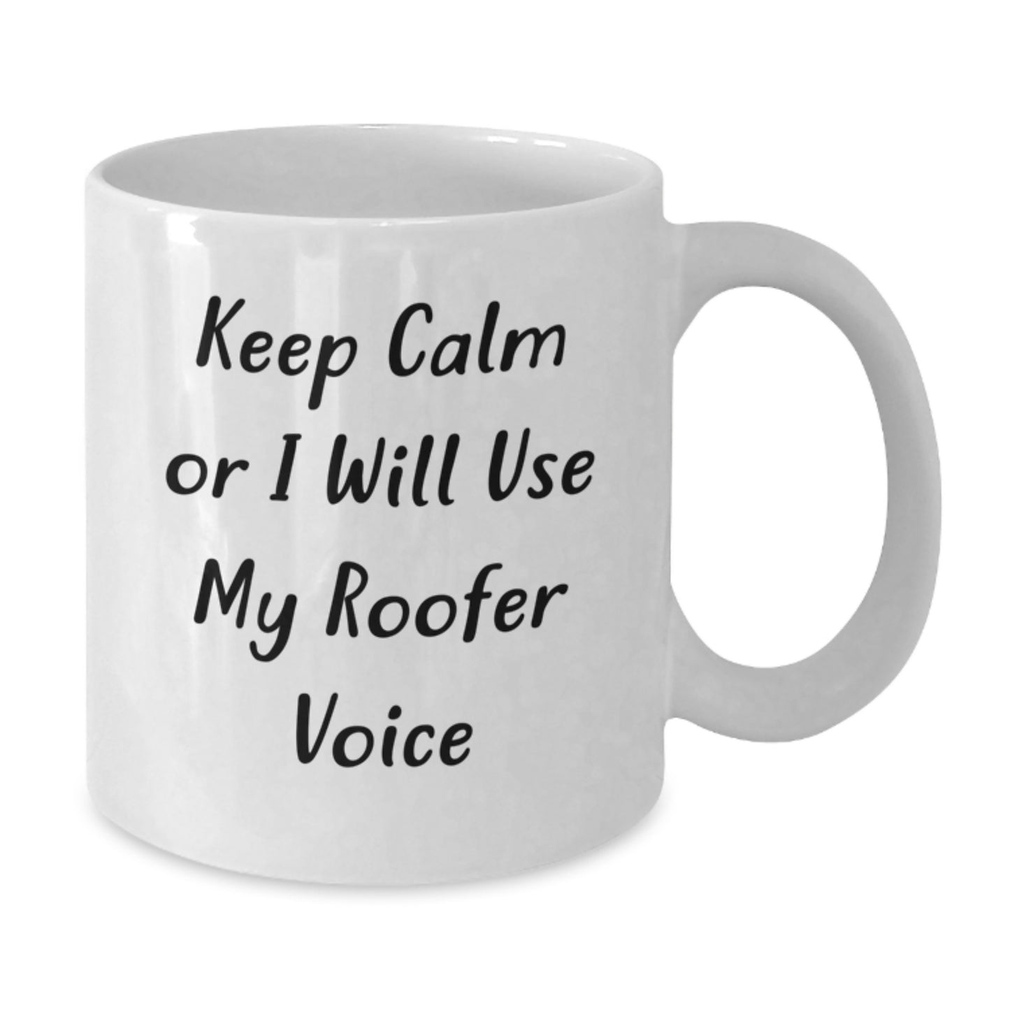 Funny Roofer Gifts for Men - White Coffee Mug - 'Keep Calm Or I Will Use My Roofer Voice' - Graduation Unique Gifts from Friends - Additional