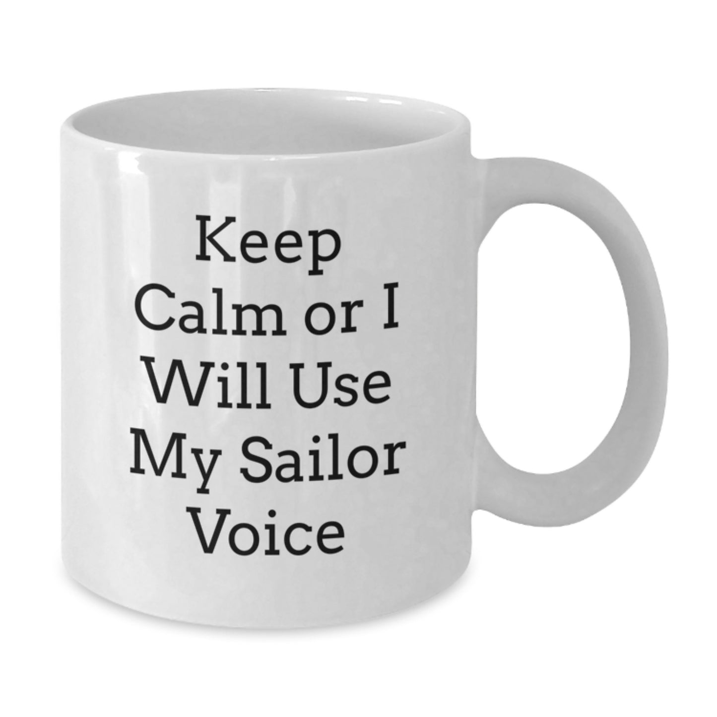 Sailor Humor Gifts from Men to Friends - Keep Calm or I'll Use My Sailor Voice White Coffee Mug, Perfect Graduation Unique Gifts for Sailor Men - Additional