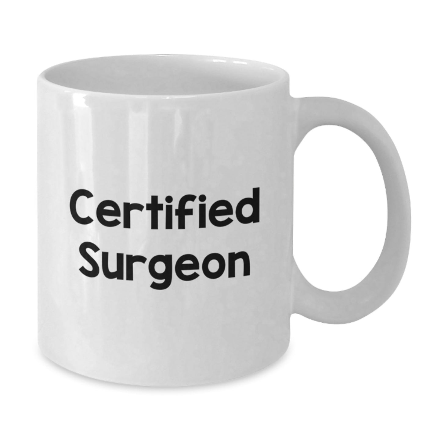 Surgeon Gifts Funny White Coffee Mug, Gifts from Friends to Surgeon, Inspirational Quote for Birthday, 11oz or 15oz Ceramic - Additional