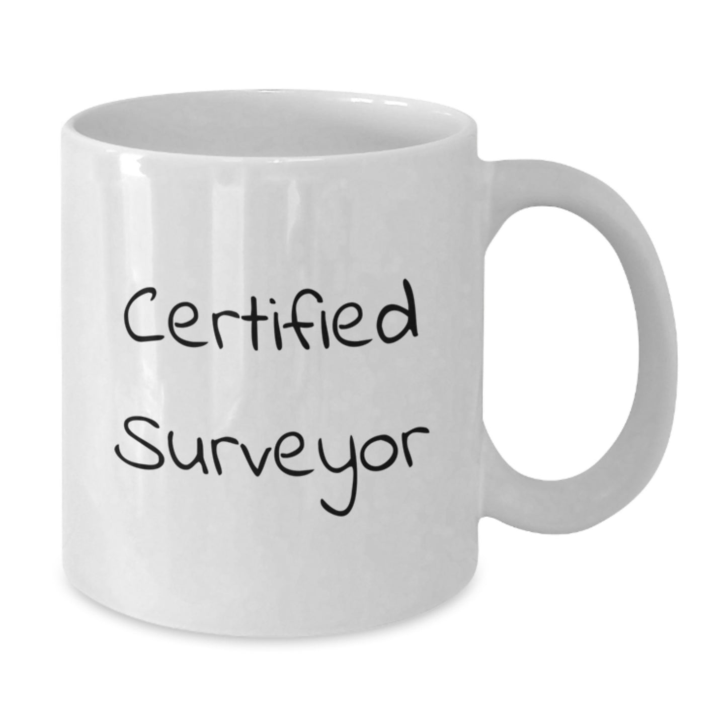 Funny Surveyor Gifts from Friends to Family - Birthday Unique Gifts for Men and Women - White Coffee Mug with Inspirational Quote, 11oz or 15oz Capacity, Ceramic, Microwave and Dishwasher Safe - Additional