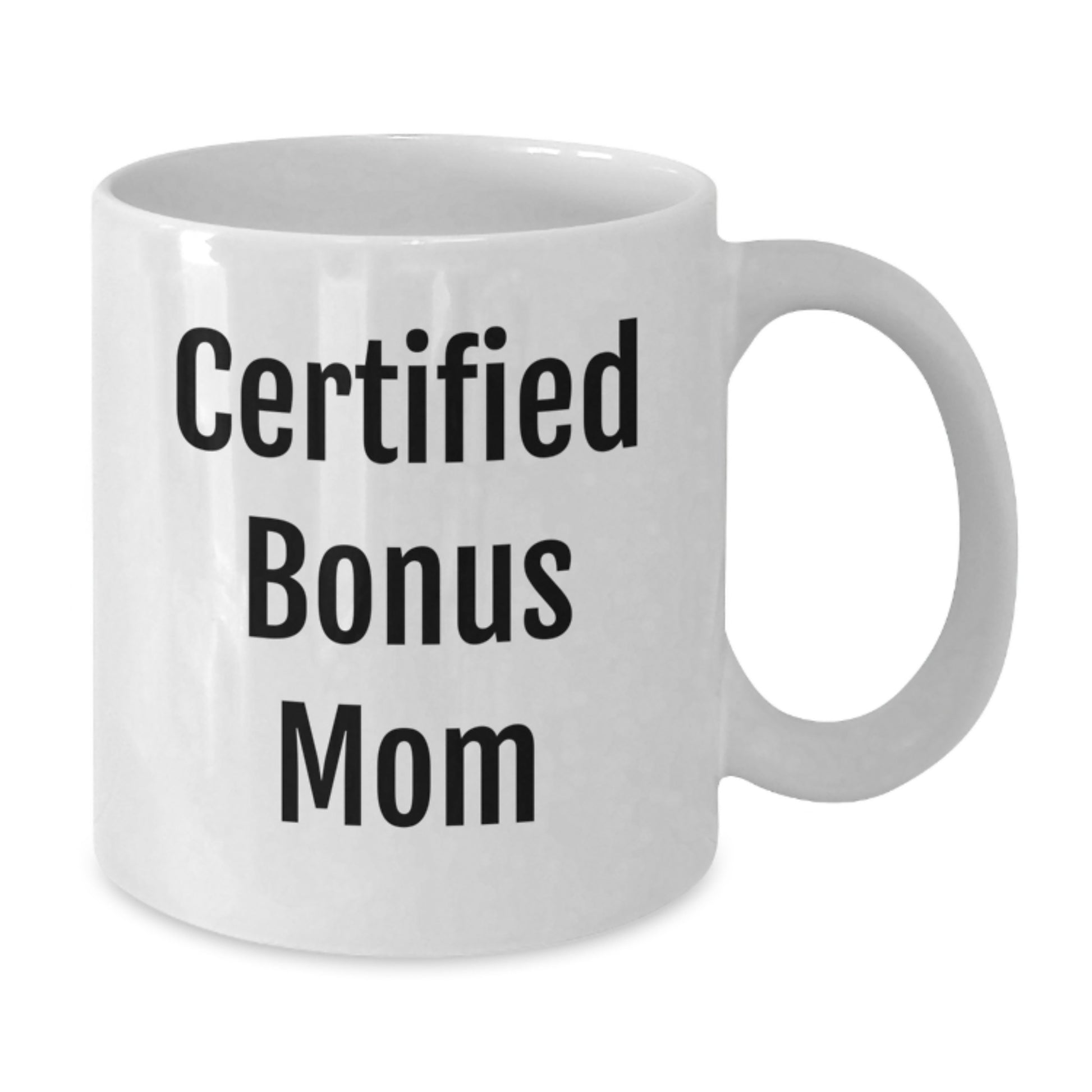 Funny Certified Bonus Mom Gifts from Men to Graduation White Coffee Mug - 'You're Doing a Great Job, Bonus Mom!' - Additional