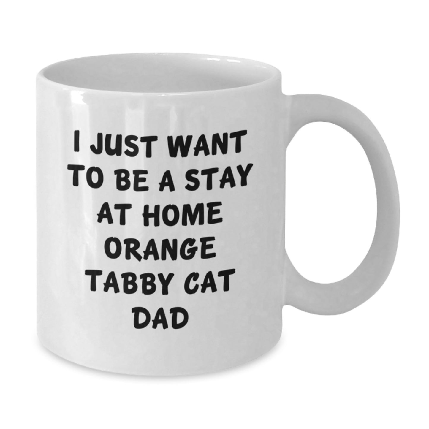 Funny Orange Tabby Cat Gifts for Men from Friends - I Just Want To Be A Stay At Home Orange Tabby Cat Dad White Coffee Mug for Graduation Unique Gifts - Additional