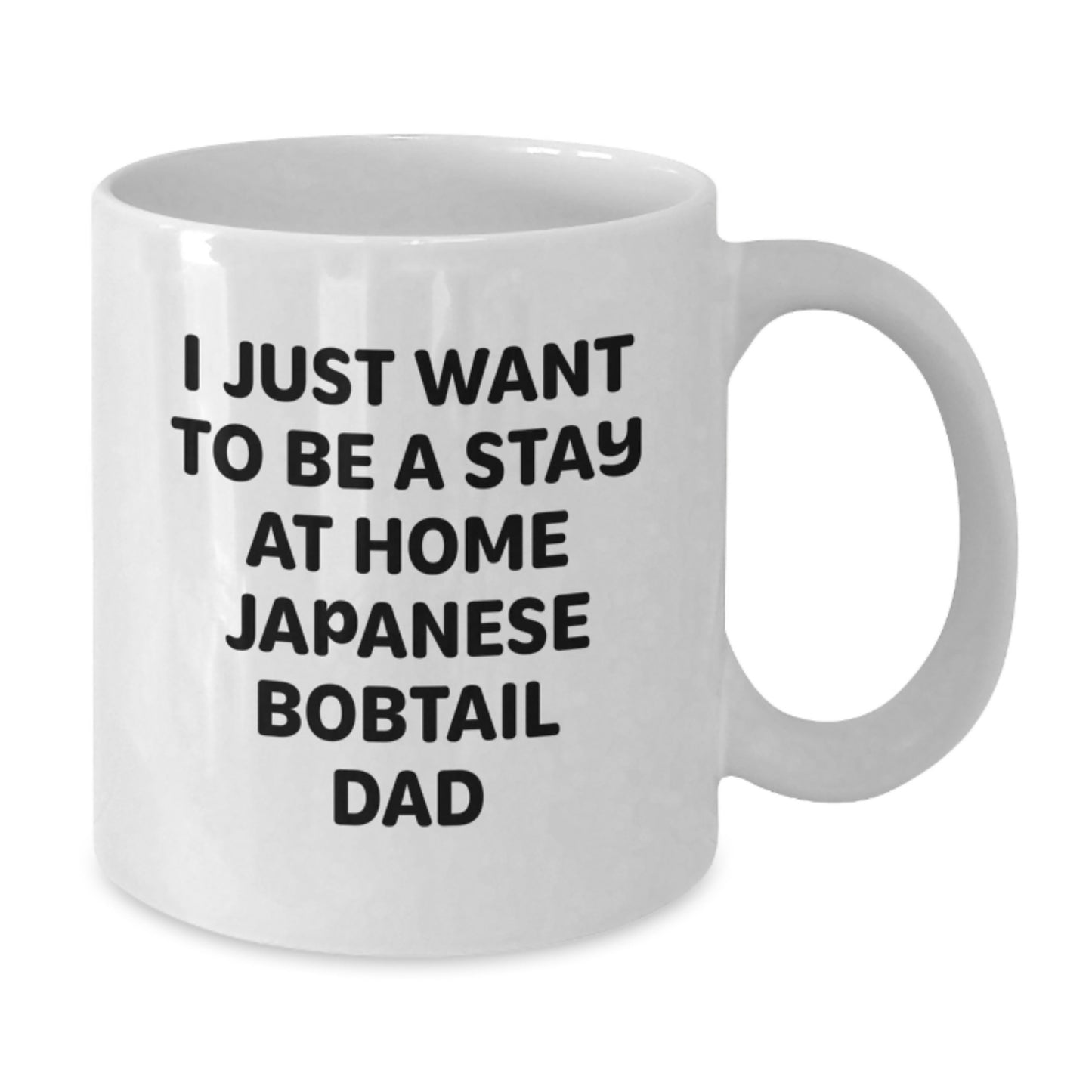 Funny Japanese Bobtail Cat Dad Gifts from Friends for Men Graduation Unique White Coffee Mug, I Just Want To Be A Stay At Home Japanese Bobtail Dad, Gifts for Japanese Bobtail Cat Lovers - Additional