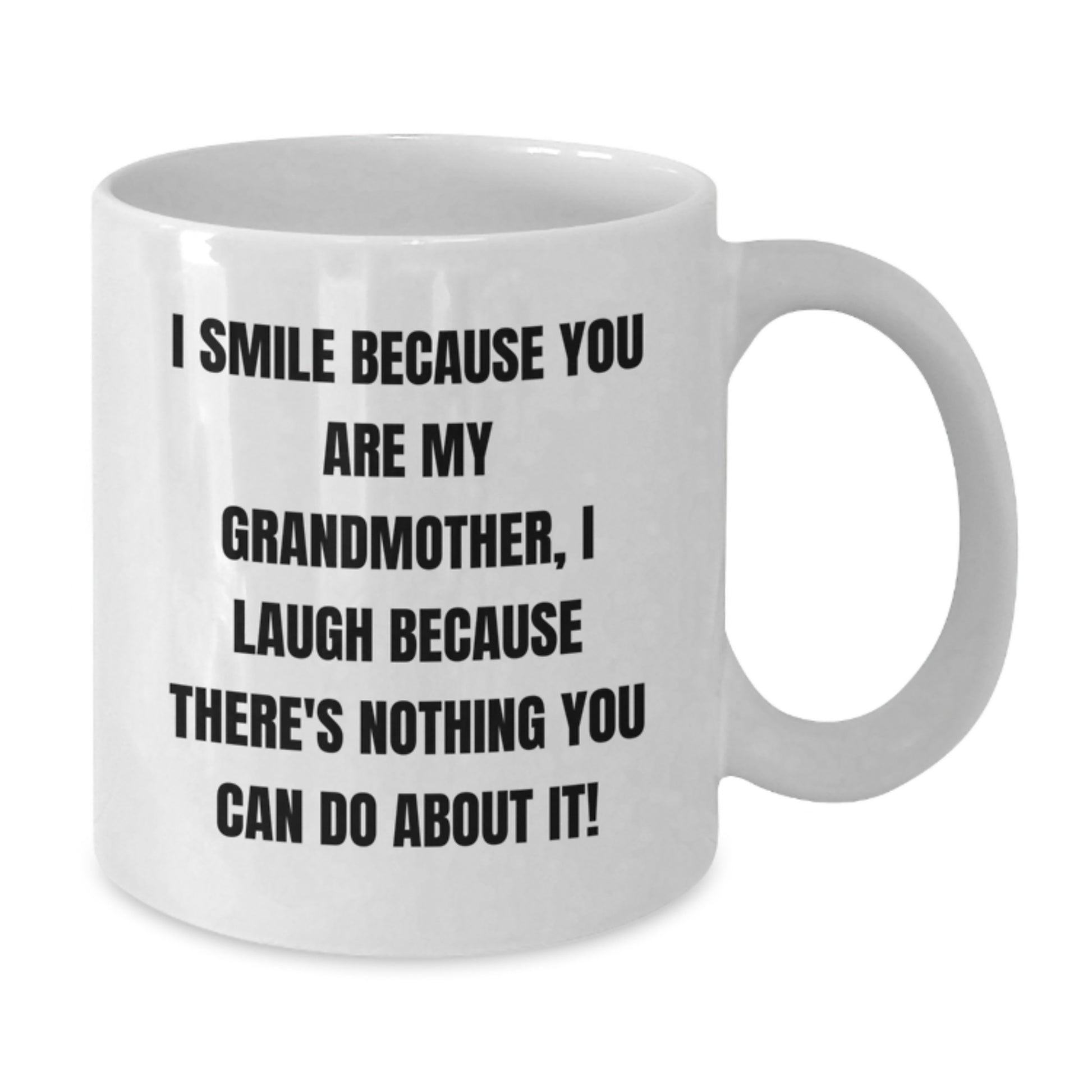 Funny Grandmother Gifts, I Smile Because You Are My Grandmother, Unique Birthday Mugs for Her, Gifts from Family, 11oz or 15oz White Coffee Mug - Additional