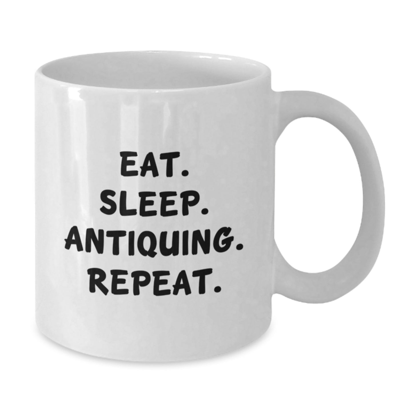 Funny Antiquing White Coffee Mugs, Eat. Sleep. Antiquing. Repeat. Gifts from Friends for Antiquing Enthusiasts on Birthday, White Coffee Mug for Men or Women - Additional