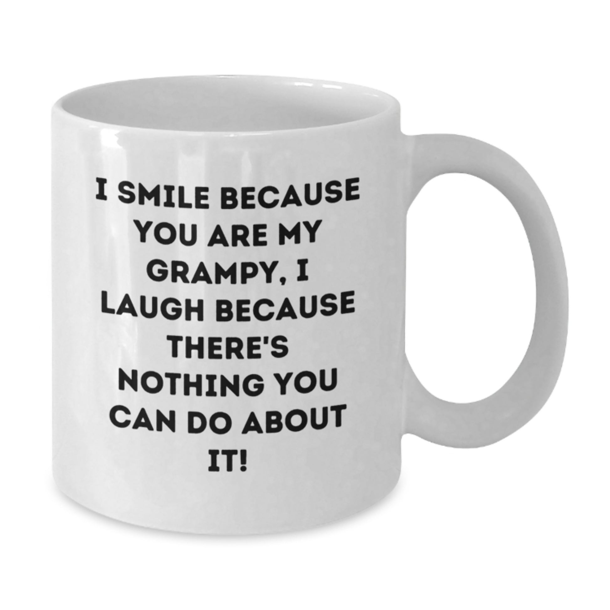 Funny Grampy Gifts for Men from Friends, Family, or Coworkers - I Smile Because You Are My Grampy, I Laugh Because There's Nothing You Can Do About It! White Coffee Mug - Additional