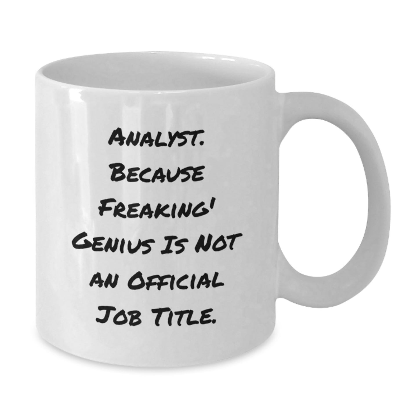 Funny Analyst Quote White Coffee Mug Gifts from Friends for Birthday, White 11oz or 15oz Ceramic Mug - Additional