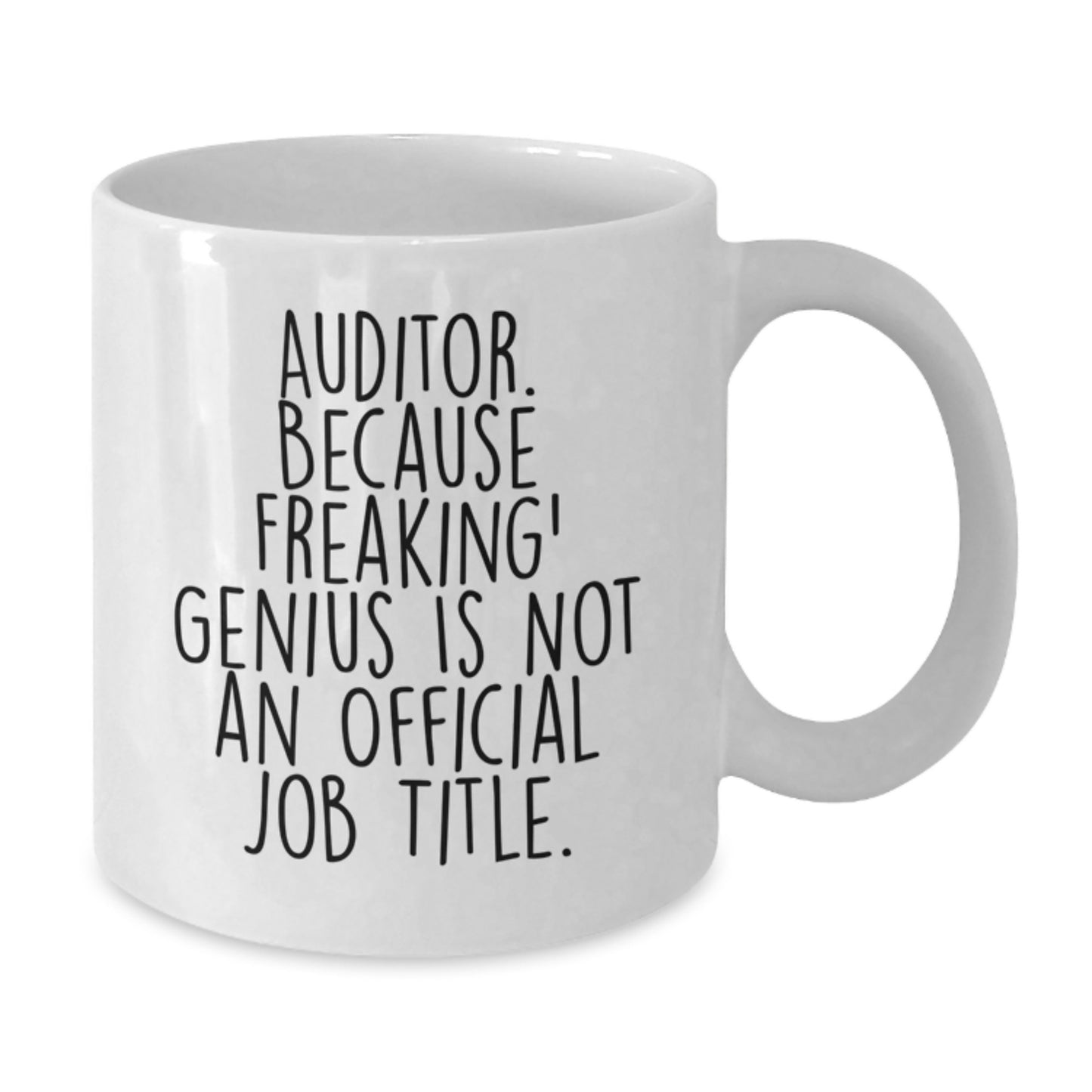 Funny Auditor Gifts, White Coffee Mug, 'Auditor. Because Freaking' genius Is Not An Official Job Title.' - Gifts from Friends, Coworkers, or Family for Birthday - Additional