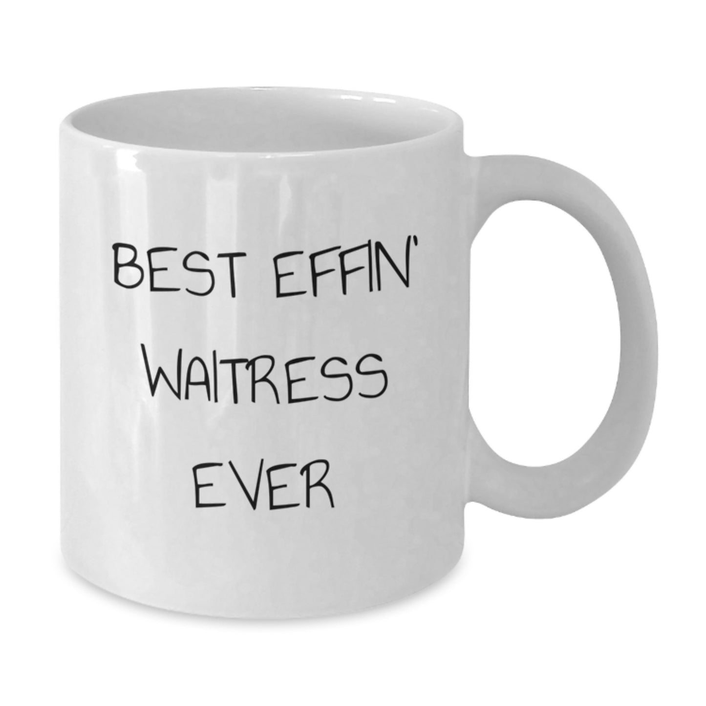 Funny Waitress Gifts from Friends for Waitress Best Effin' Ever White Coffee Mug, Perfect Graduation Unique Gifts - Additional