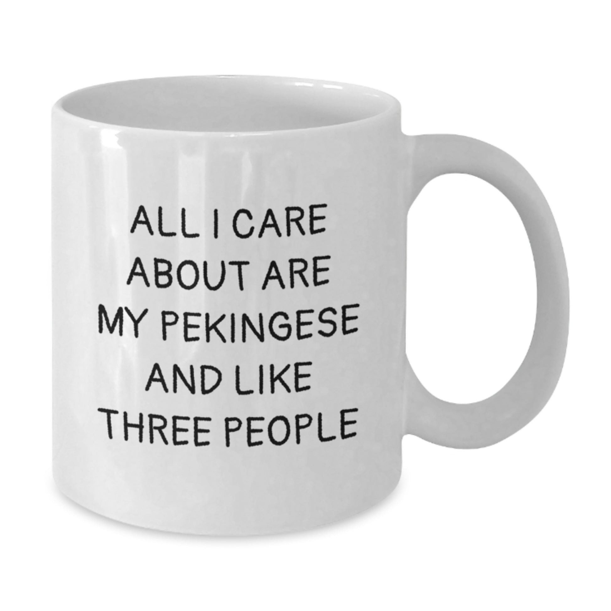 Pekingese Dog Lovers Gifts, Funny Mugs, White Coffee Mug for Birthday, 'All I Care About Are My Pekingese And Like Three People', Gift for Pekingese Dog Owners from Friends - Gifts from Men to Family - Additional