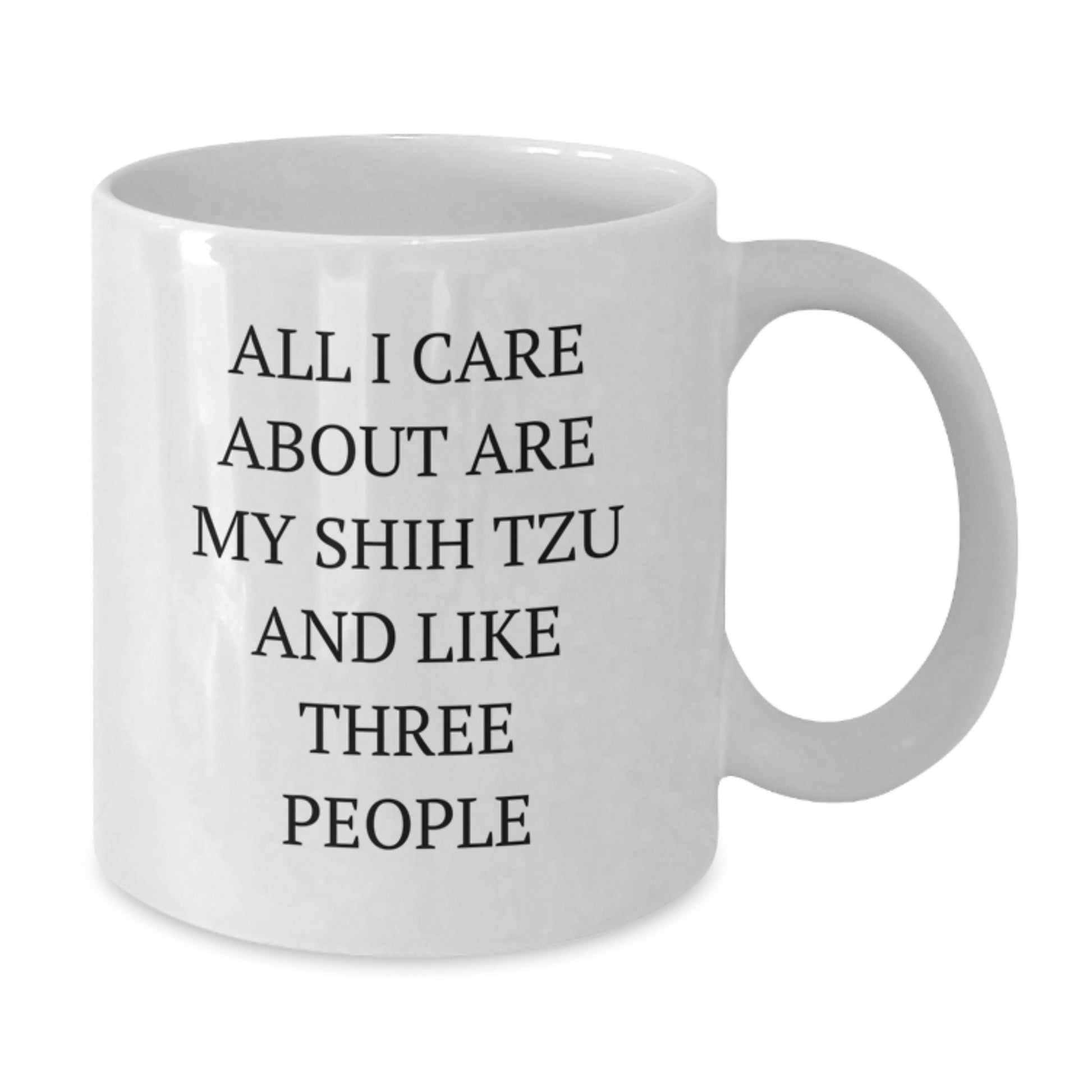 Funny Shih Tzu Dog White Coffee Mug Gifts from Friends for Birthday, All I Care About Are My Shih Tzu And Like Three People - Additional