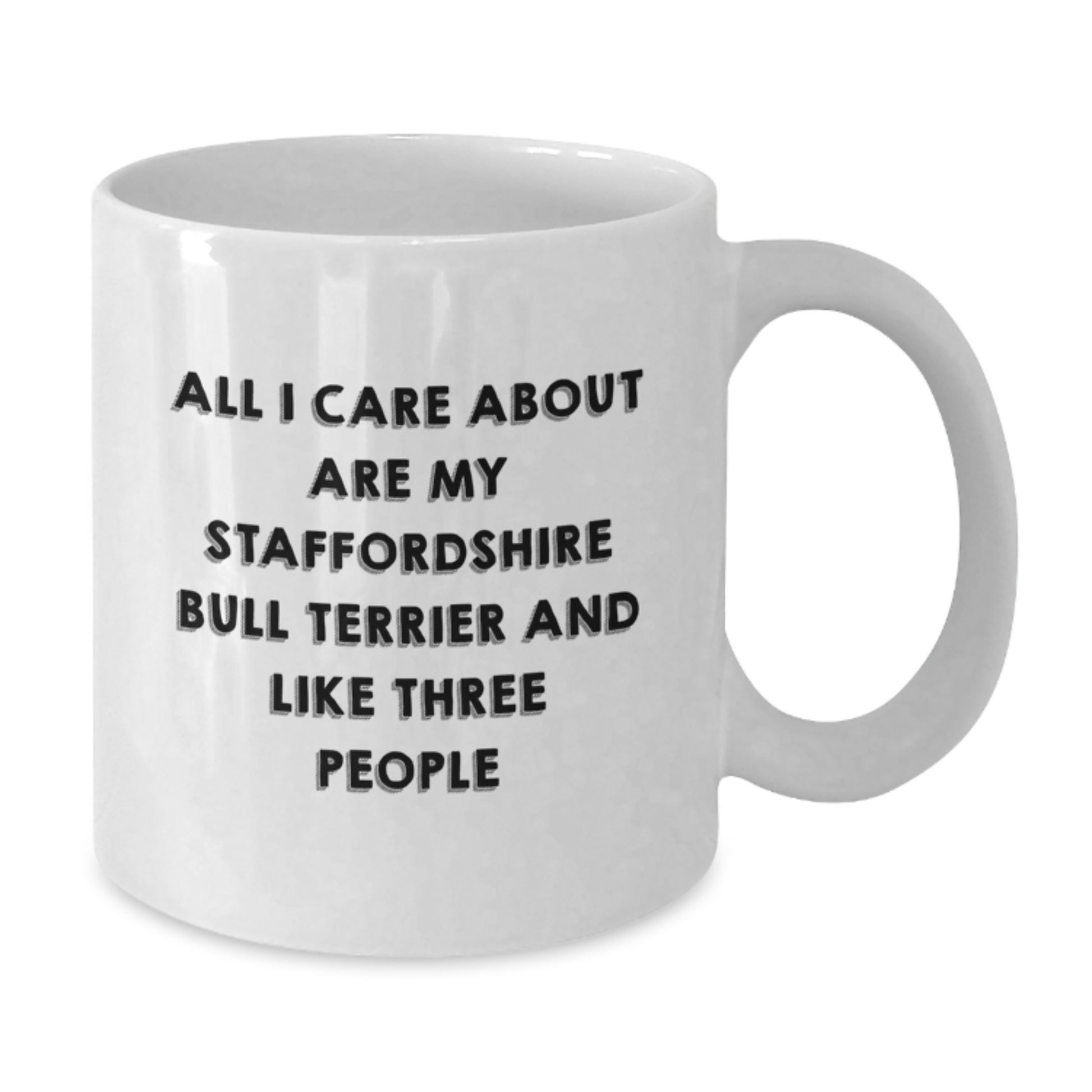 Staffordshire Bull Terrier Dog Lovers Funny Gifts from Friends and Family for Birthday - 'All I Care About Are My Staffordshire Bull Terrier And Like Three People' Quote on White Coffee Mug - Additional