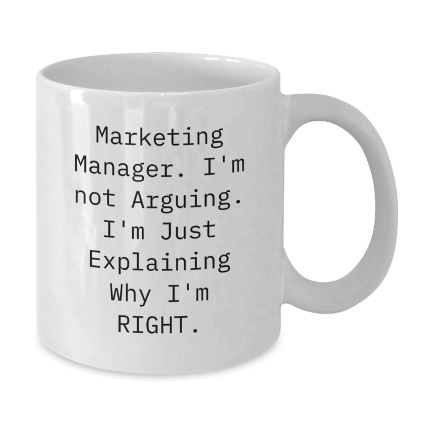 Marketing Manager Funny Mugs Gifts from Mom to Daughter for Graduation, White Coffee Mug with 'I'm Not Arguing. I'm Just Explaining Why I'm Right.' Quote - Additional