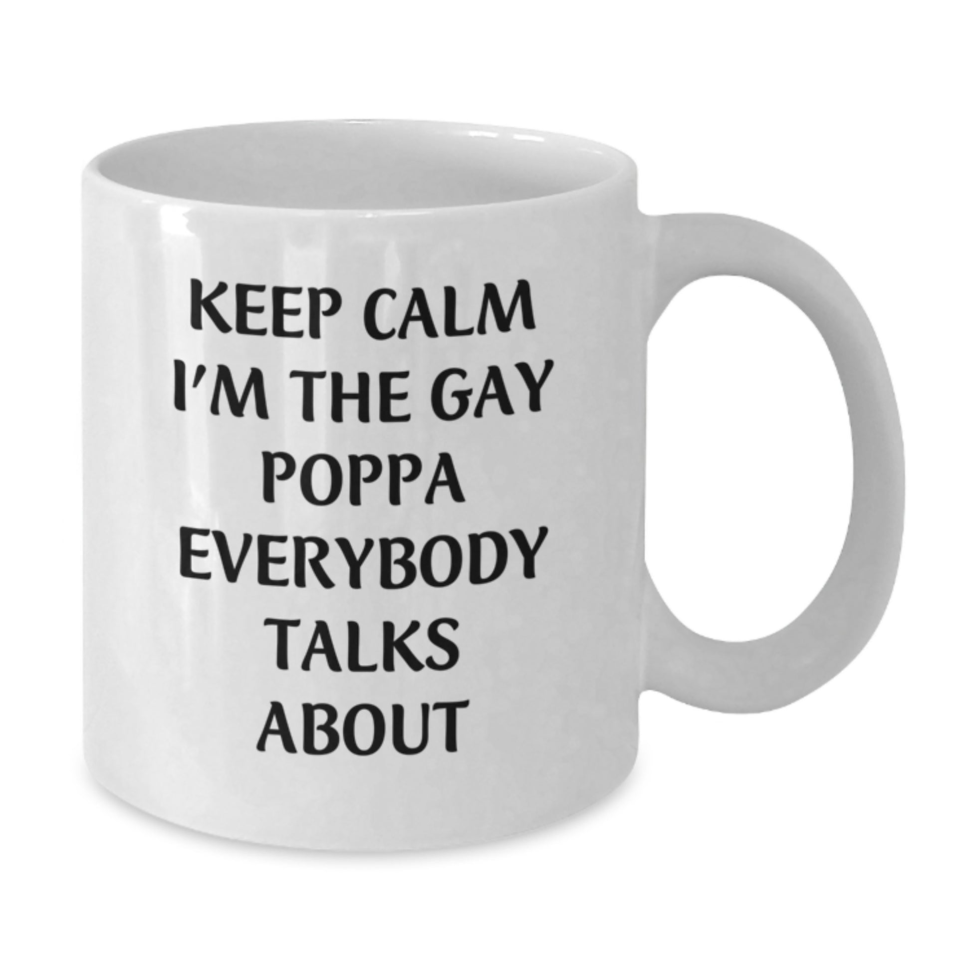 Funny Gay Poppa Gifts from Men to Poppa, Keep Calm White Coffee Mug for Graduation, Unique Poppa Mugs, Gifts for Poppa - Additional