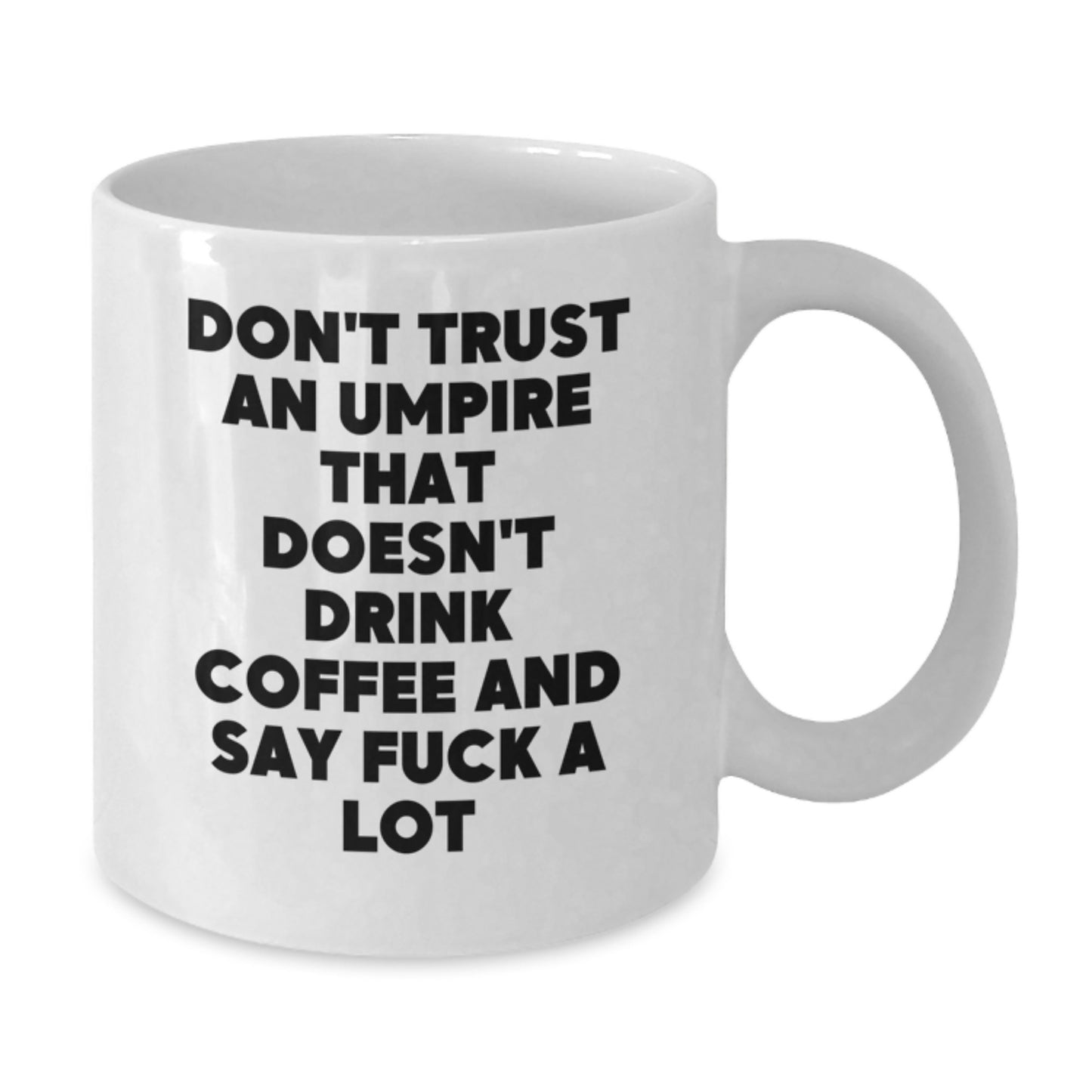 Umpire Humor Funny White Coffee Mug Gifts from Friends and Family for Graduation - Additional
