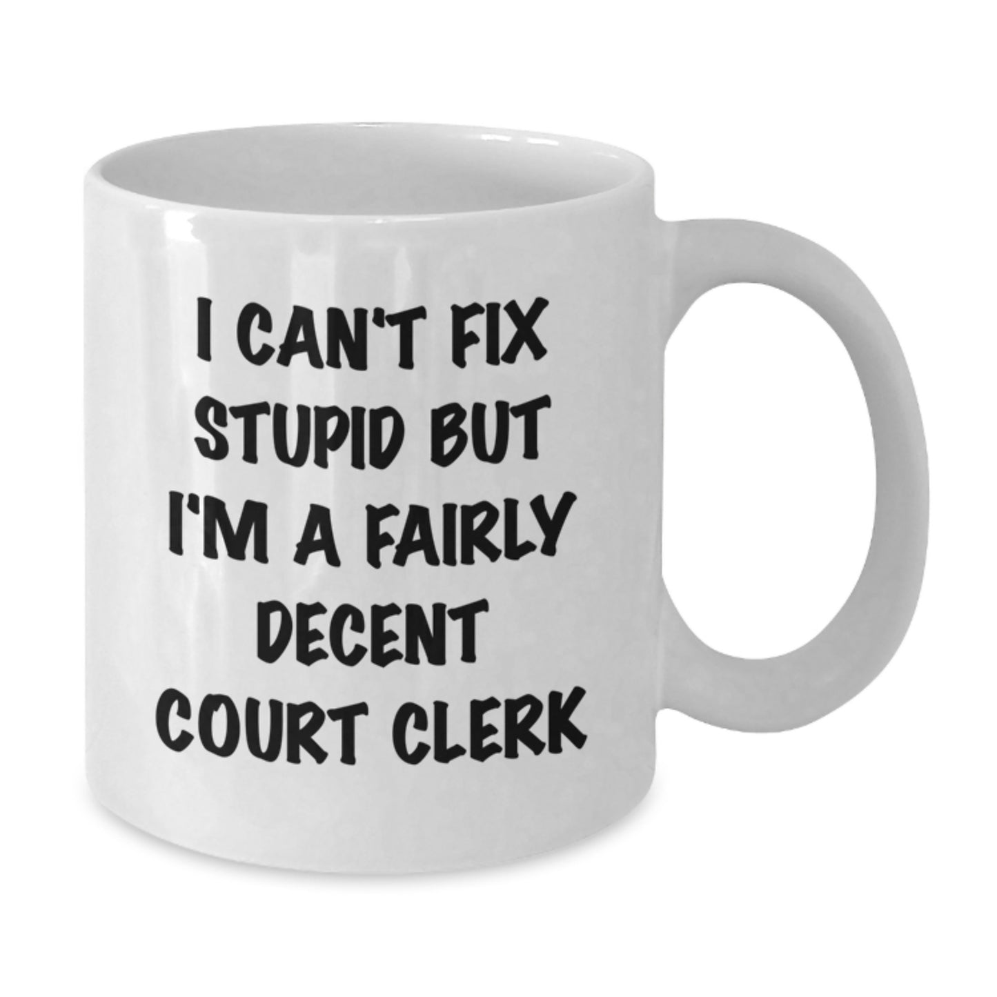 Funny Court Clerk Quote White Coffee Mug, Gifts from Friends to Court Clerk, Unique Graduation Gifts - Additional
