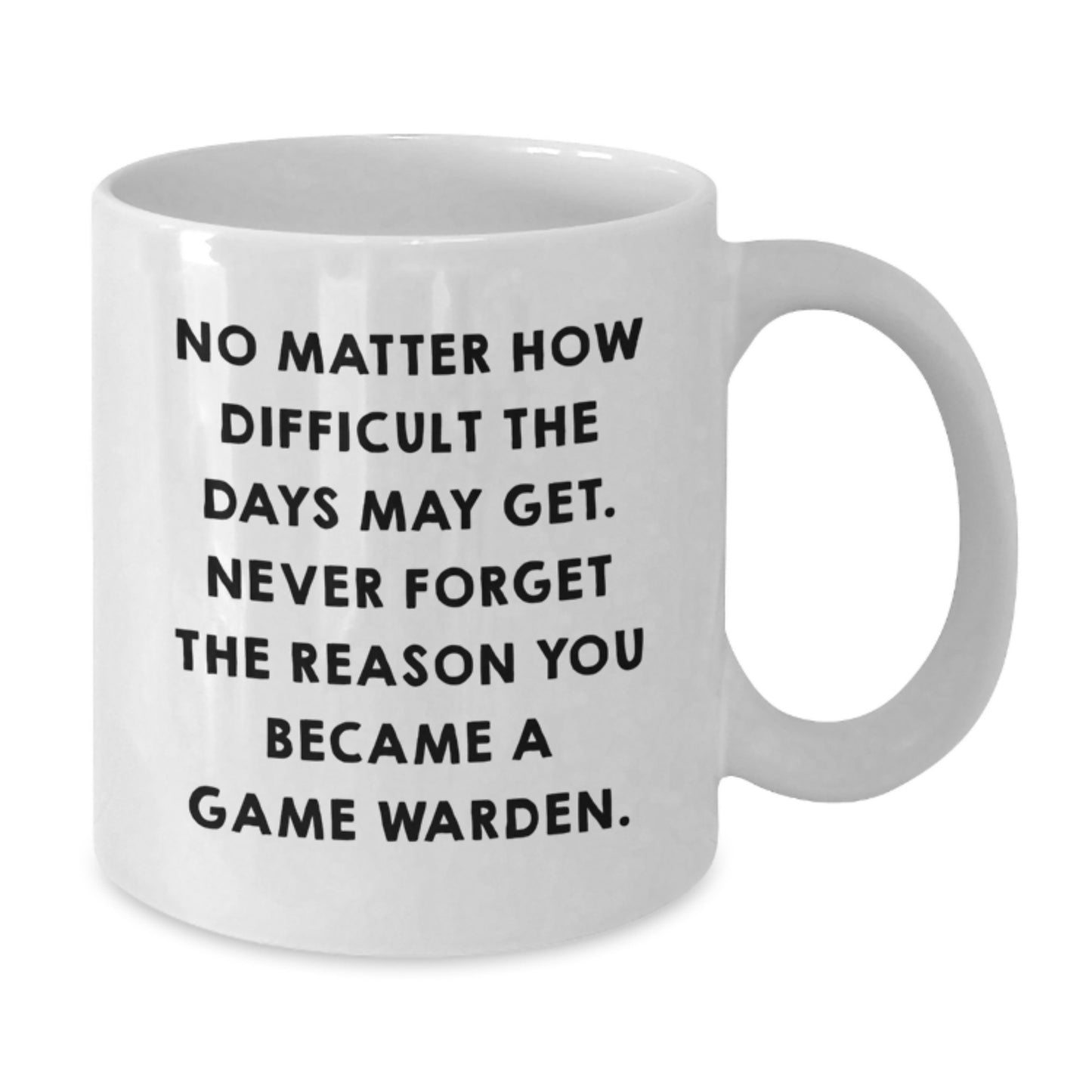Game Warden Inspirational Mug, No Matter How Difficult, Gifts for Men, Women, or Friends, Graduation Unique Gifts, White Coffee Mug with Quote - Additional