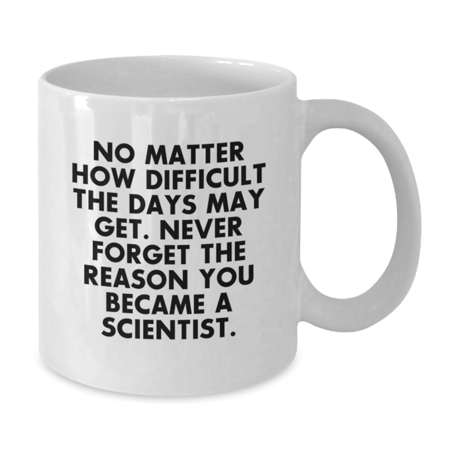 Inspirational Scientist Gifts - Funny Quote Coffee Mug for Scientist Graduation, Gifts from Friends, Gifts for Male Scientist, White 11oz/15oz Ceramic Mug - Additional