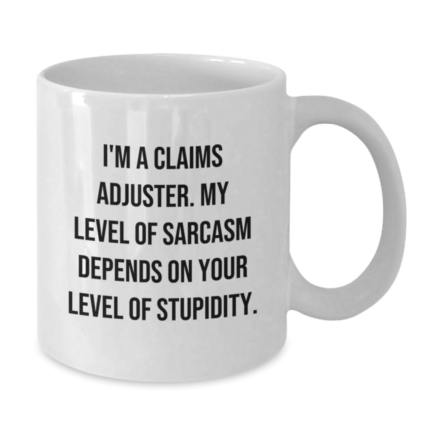 Funny Claims Adjuster Gifts for Men and Women - White Coffee Mug with Sarcasm Quote, Perfect for Graduation and Work Friends - Additional