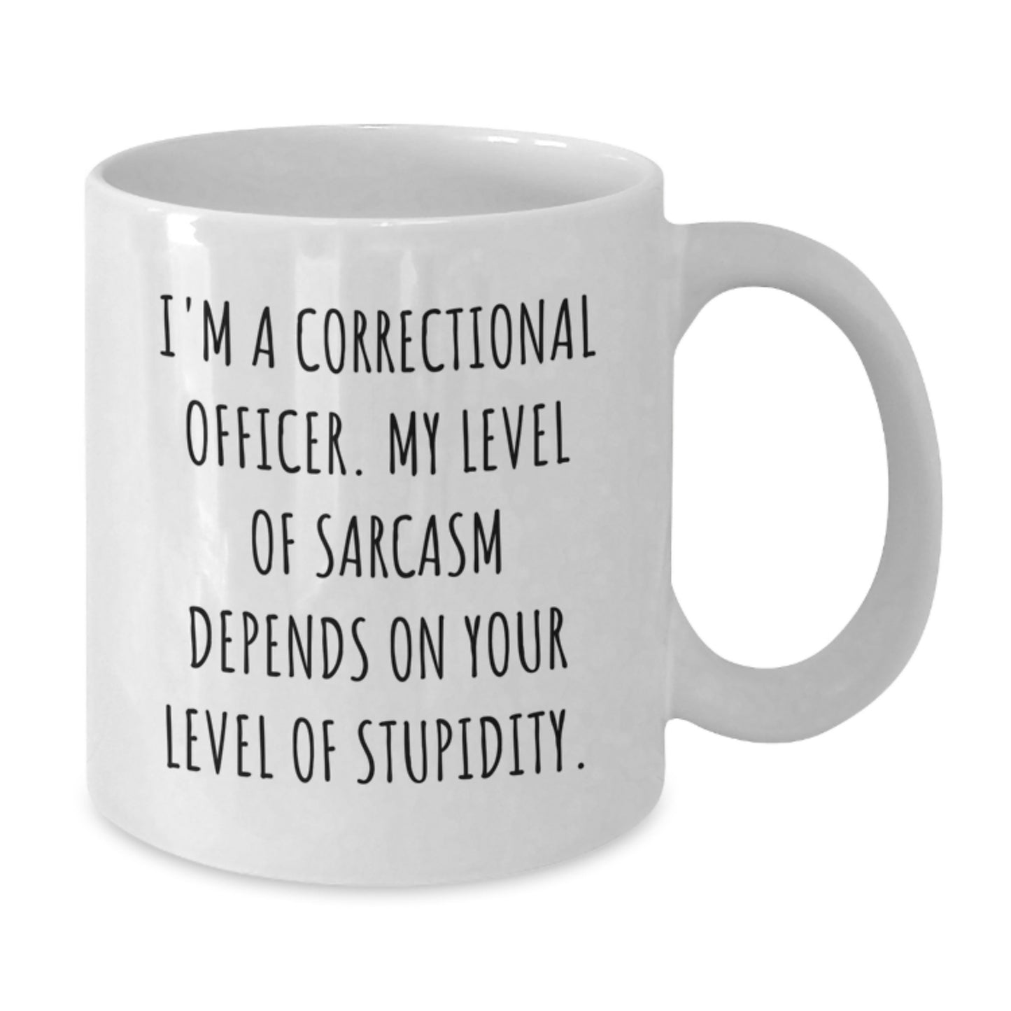 Funny Correctional Officer Gifts from Friends, White Coffee Mug with Sarcasm Quote, 11oz or 15oz Capacity, Ceramic Material, Microwave and Dishwasher Safe for Graduation - Additional