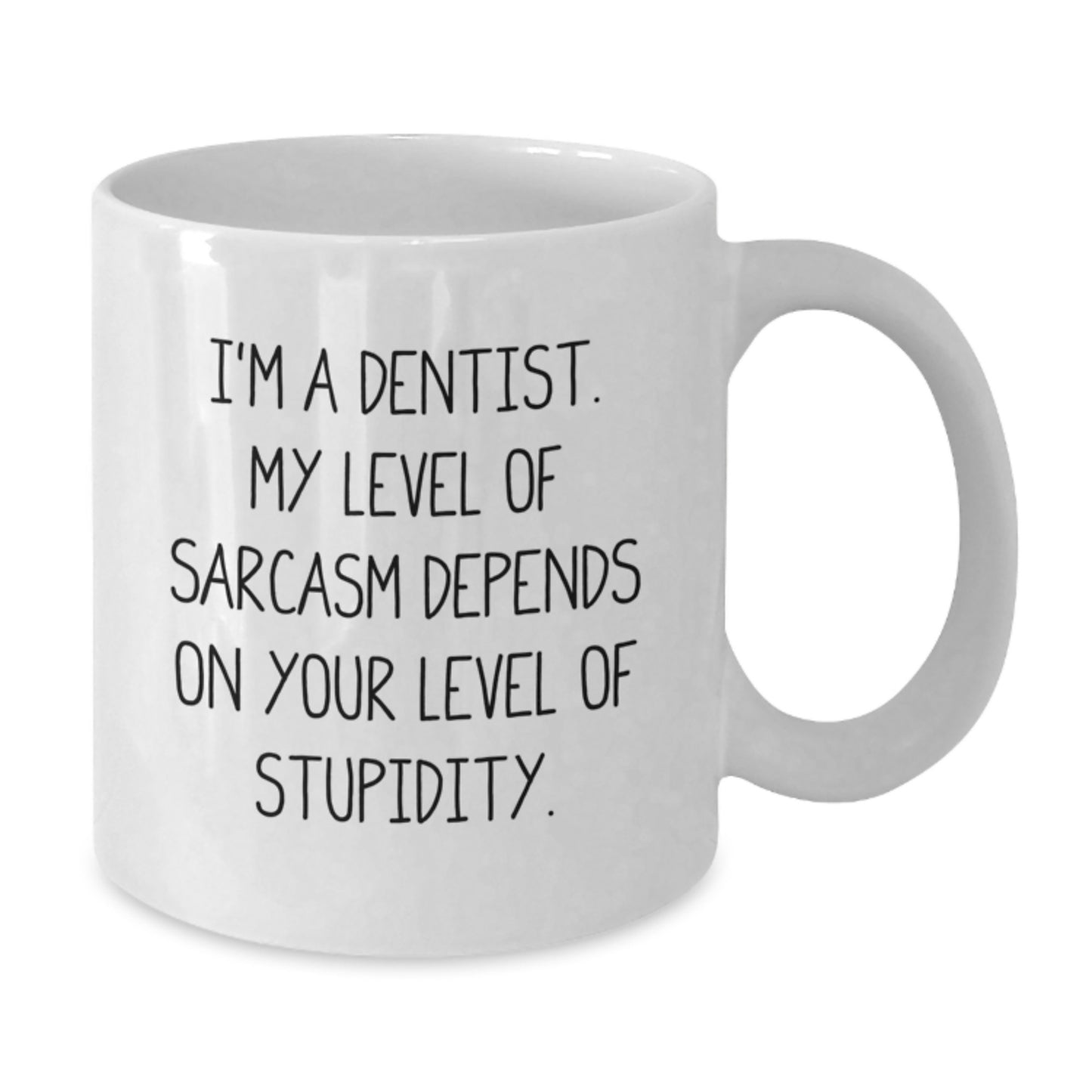 Funny Dentist Gifts, White Coffee Mug, 'I'm A Dentist. My Level Of Sarcasm Depends On Your Level Of Stupidity.', Gifts from Men to Dentist, Unique Graduation Gifts - Additional