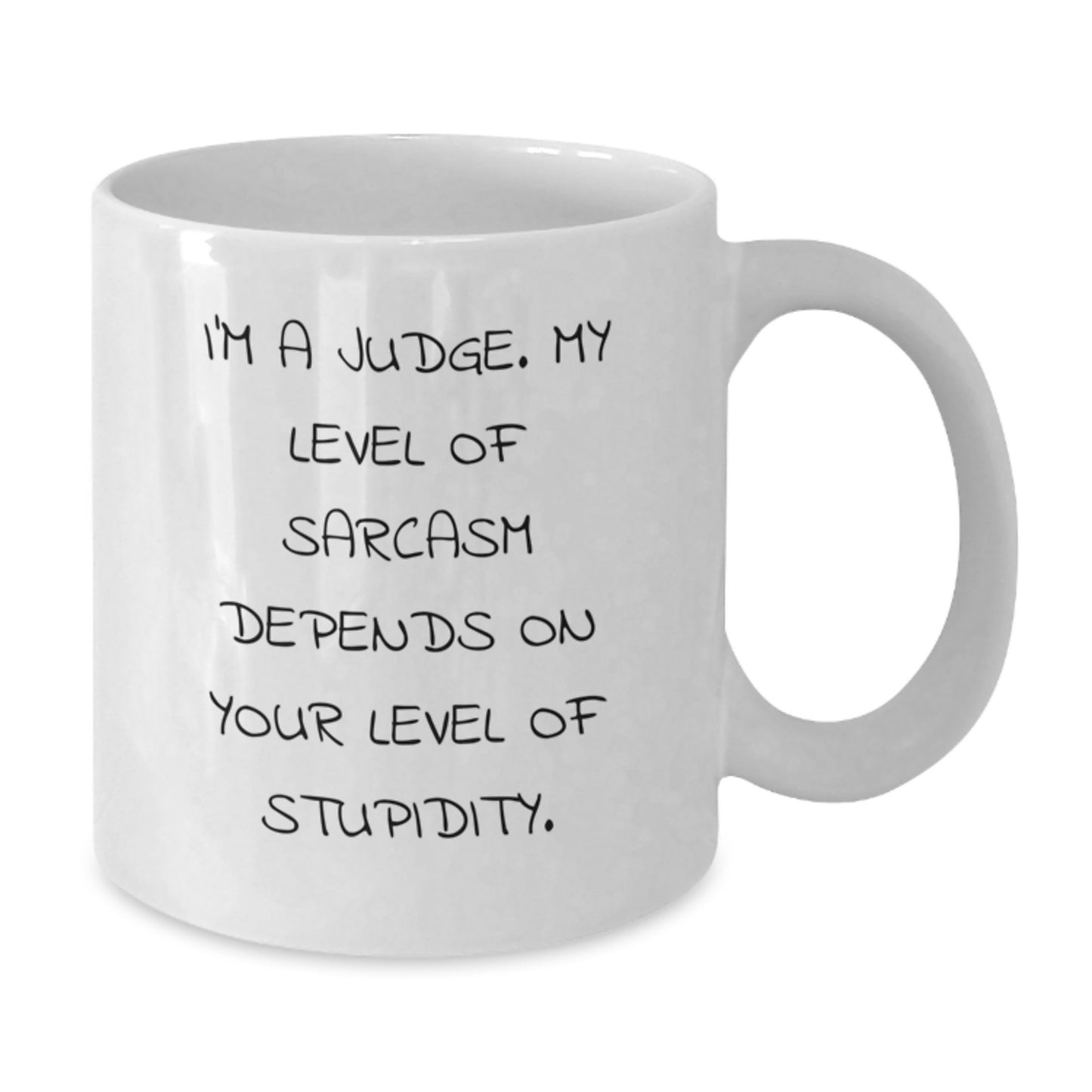 Funny Judge Quote White Coffee Mug, Gifts from Men or Women, Perfect Graduation Unique Gifts for Judge, Sarcasm Humor, 11oz or 15oz Capacity - Additional