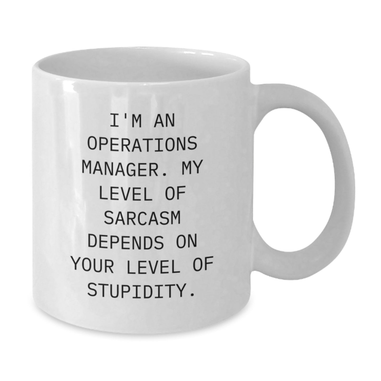 Funny Operations Manager White Coffee Mug, Gifts from Friends for Operations Manager, Birthday Unique Gifts, 'I'm An Operations Manager. My Level Of Sarcasm Depends On Your Level Of Stupidity.' - Additional