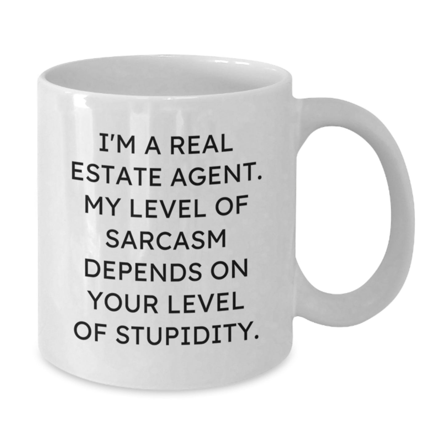 Funny Real Estate Agent Gifts, I'm A Real Estate Agent. My Level Of Sarcasm Depends On Your Level Of Stupidity. White Coffee Mug for Birthday, Gifts from Friends to Real Estate Agent - Additional