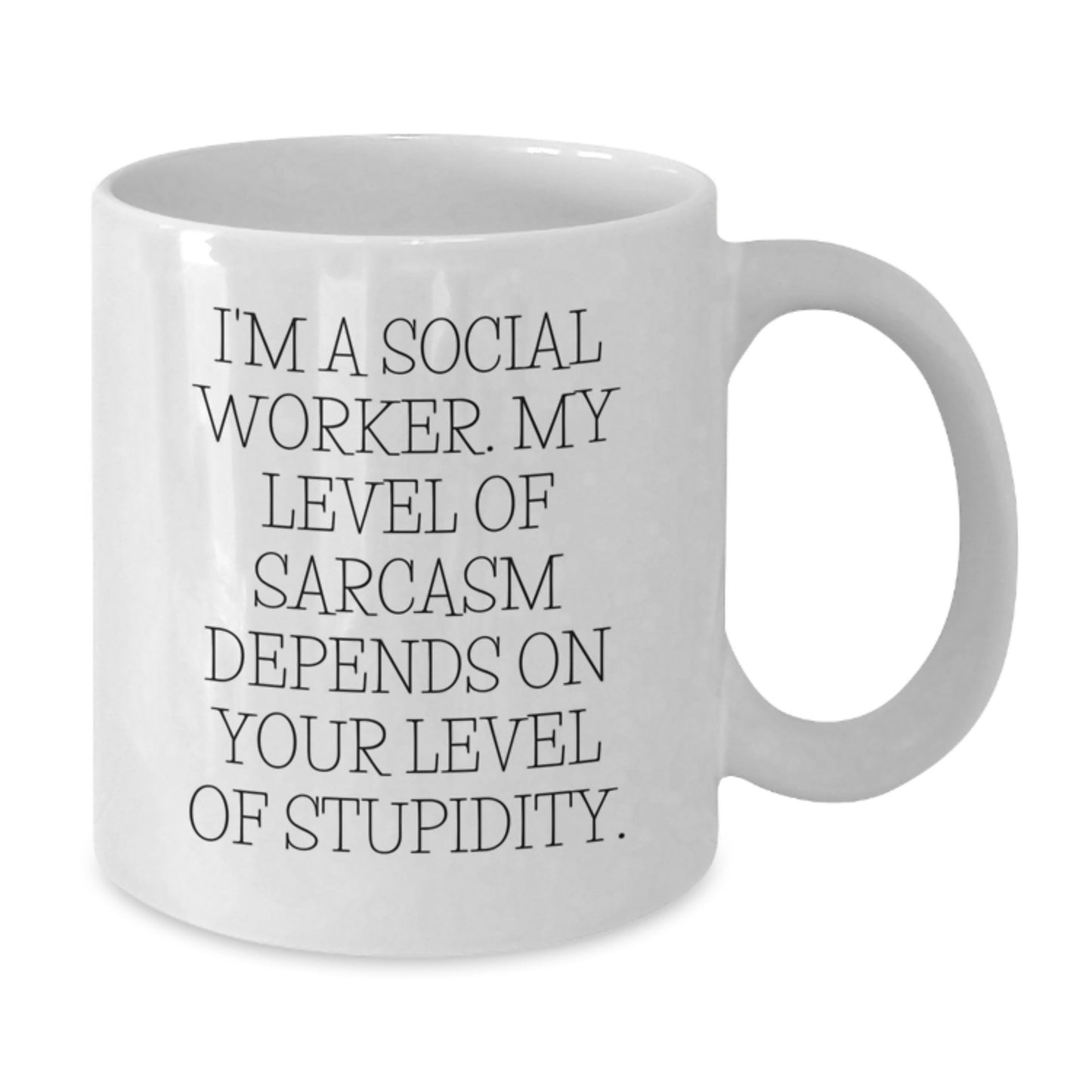 Gifts from Friends and Family for Social Workers - Funny White Coffee Mug, My Level Of Sarcasm Depends On Your Level Of Stupidity, Birthday Unique Gifts - Additional