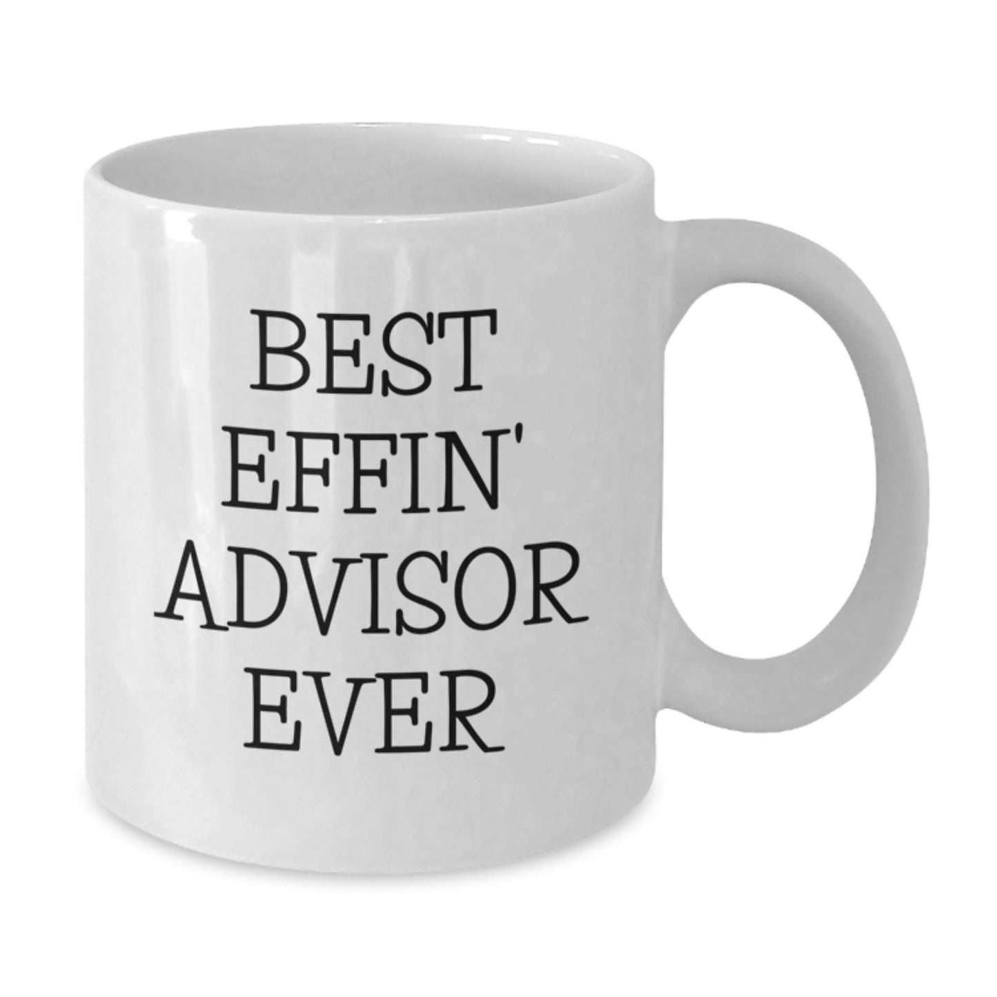 Funny Advisor Gifts from Friends, Best Effin' Advisor Ever Quote on White Ceramic Coffee Mug, Graduation Unique Gifts for Advisor - Additional