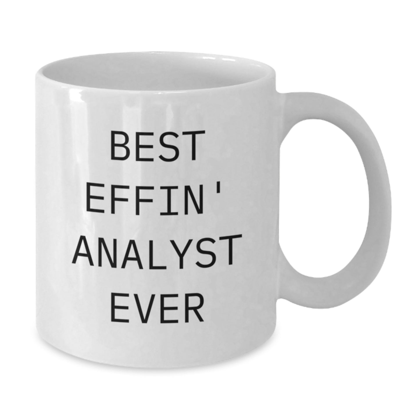Funny Analyst White Coffee Mug for Best Effin' Analyst Ever, Graduation Gifts from Family, Friends, or Coworkers for Men, Women, and Analysts - Additional