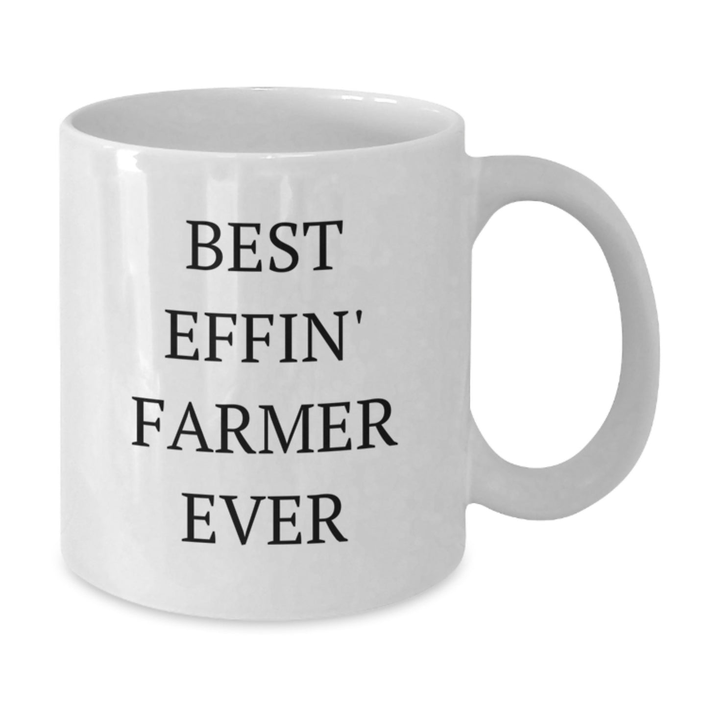 Funny Farmer Gifts from Friends - Best Effin' Farmer Ever White Coffee Mug for Graduation - Additional