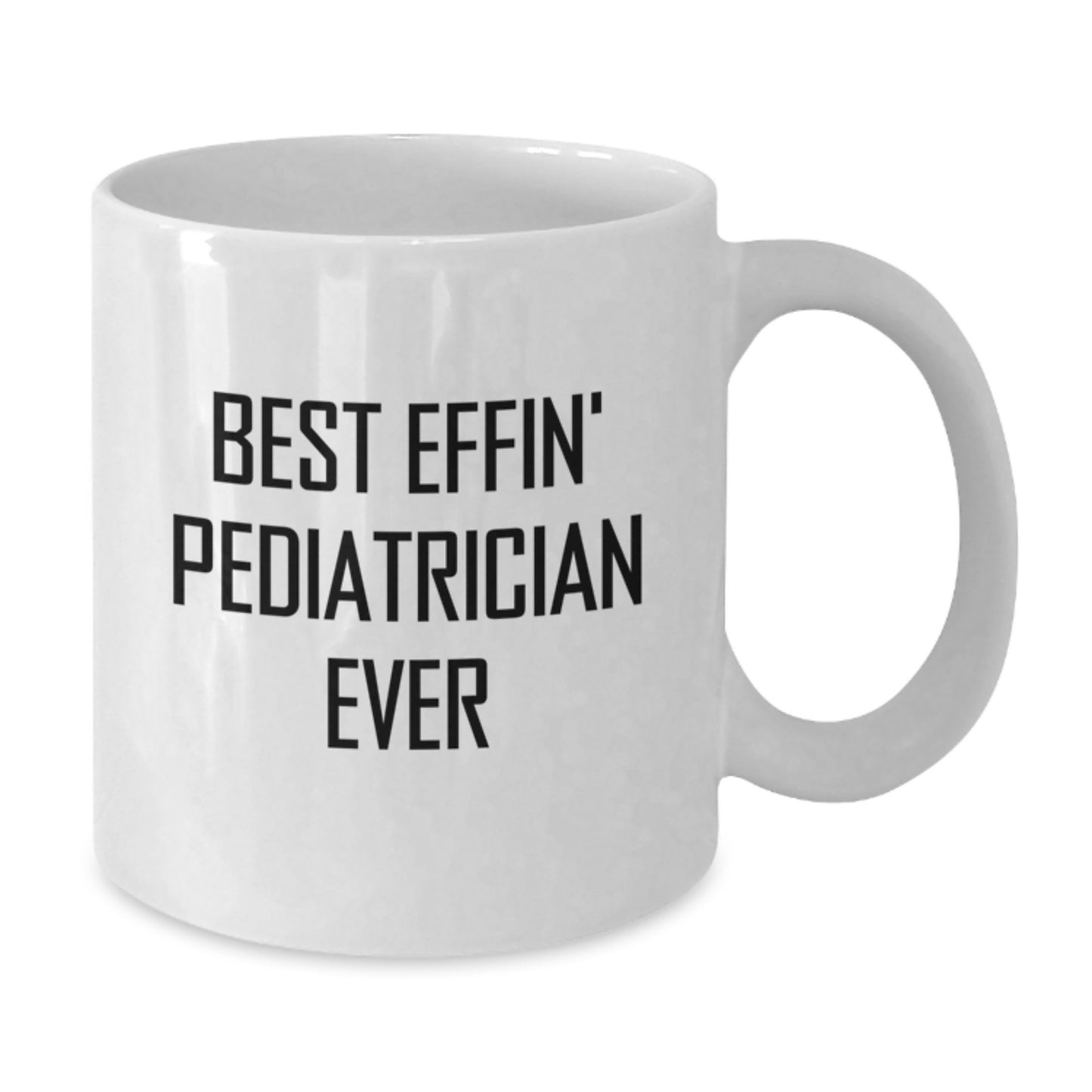 Funny Pediatrician Gifts from Friends - Best Effin' Pediatrician Ever Quote on White Coffee Mug for Graduation - Additional