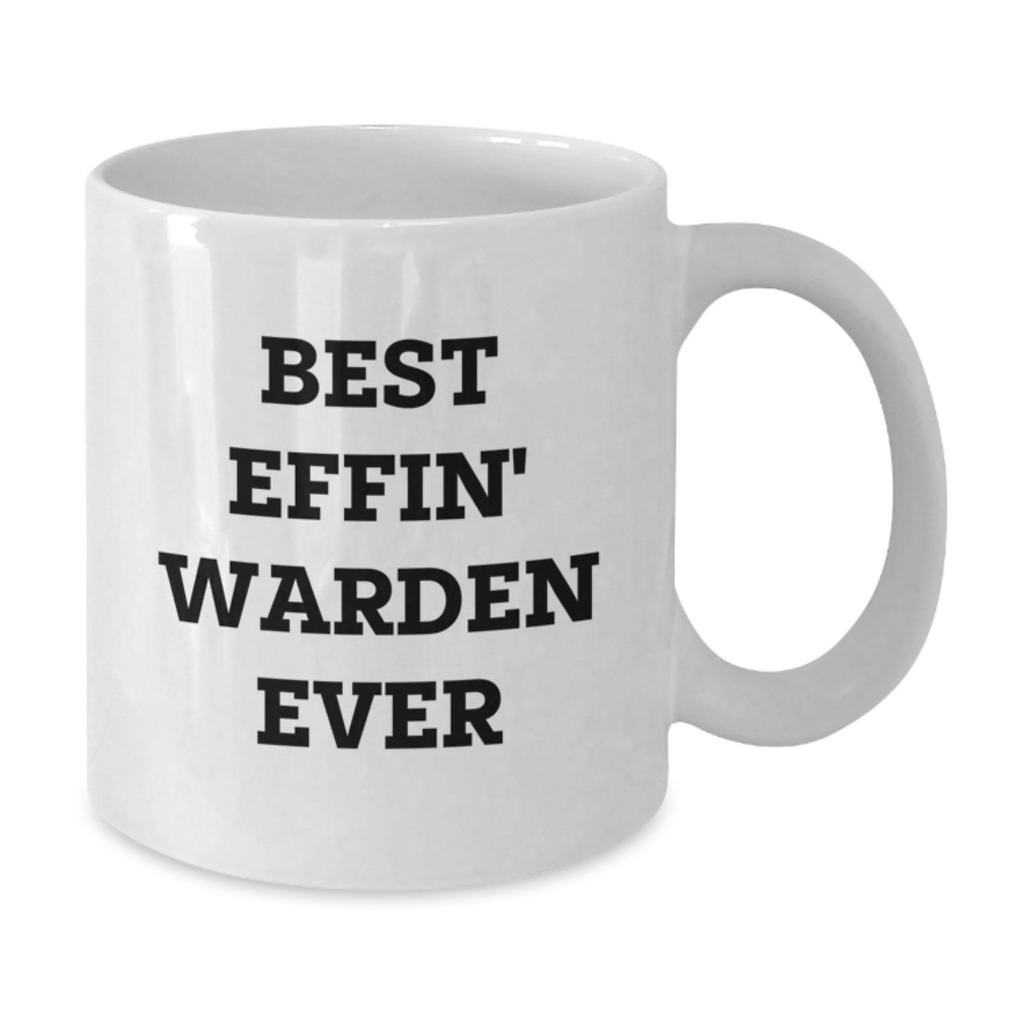 Warden Gifts from Friends - Best Effin' Warden Ever Funny Quote on White Coffee Mug - Additional