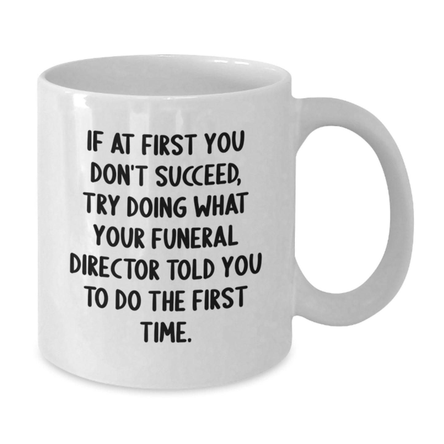 Funny Funeral Director Gifts from Friends - If At First You Don't Succeed White Coffee Mug for Birthday Unique Gifts to Funeral Director Men - Additional
