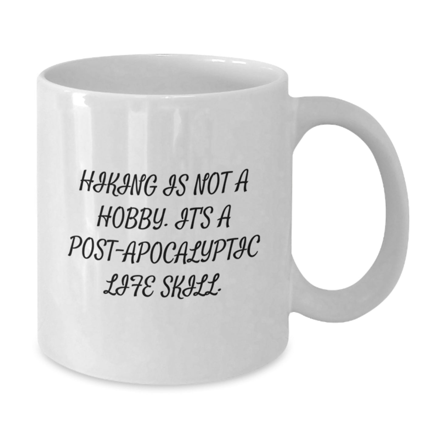 Hiking Enthusiasts Gifts from Friends or Family, Funny White Coffee Mug for Graduation, 'Hiking Is Not A Hobby. It's A Post-apocalyptic Life Skill.' - Additional