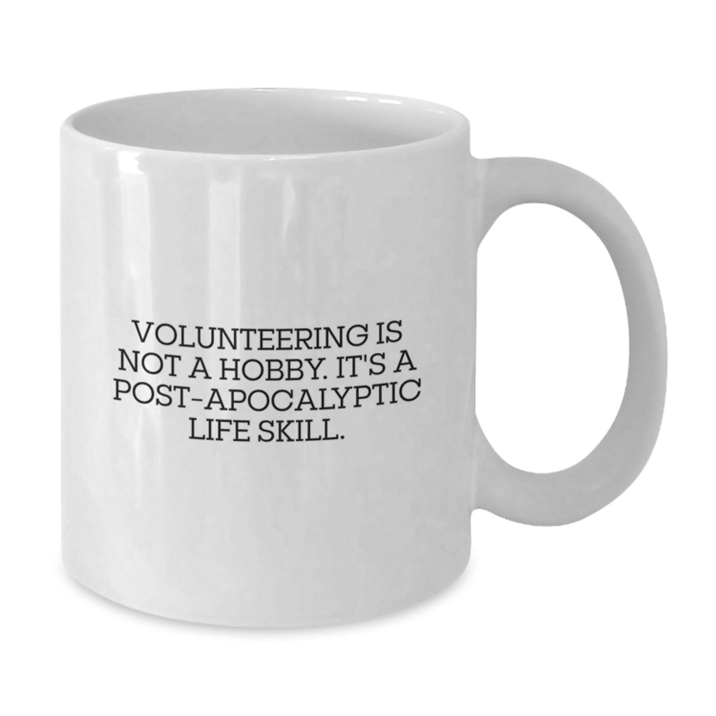 Funny Volunteering Gifts for Men and Women - White Coffee Mug with 'Volunteering Is Not A Hobby. It's A Post-apocalyptic Life Skill.' Quote, Perfect Graduation Unique Gifts from Friends or Coworkers - Additional