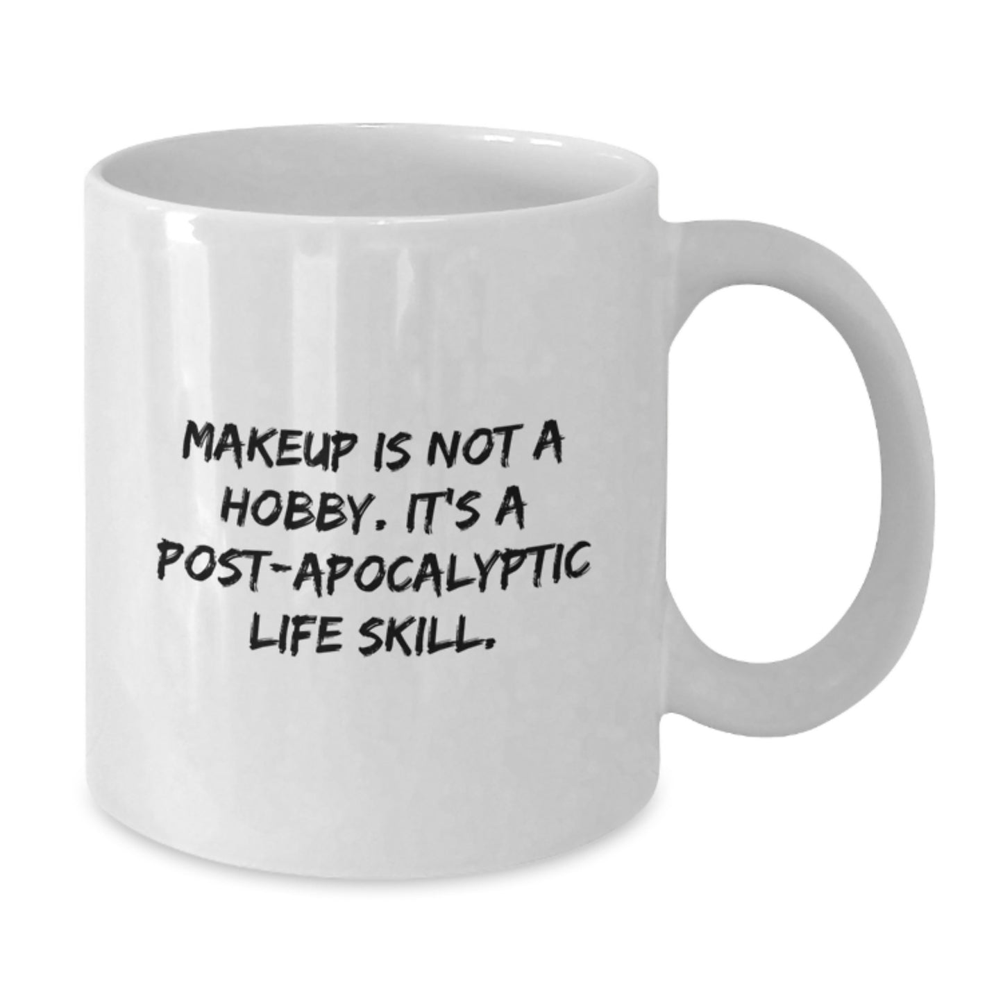 Funny Makeup Gifts for Her - 'Makeup Is Not A Hobby. It's A Post-apocalyptic Life Skill.' White Coffee Mug Gifts from Mom to Daughter, Friends, Coworkers, Family - Additional