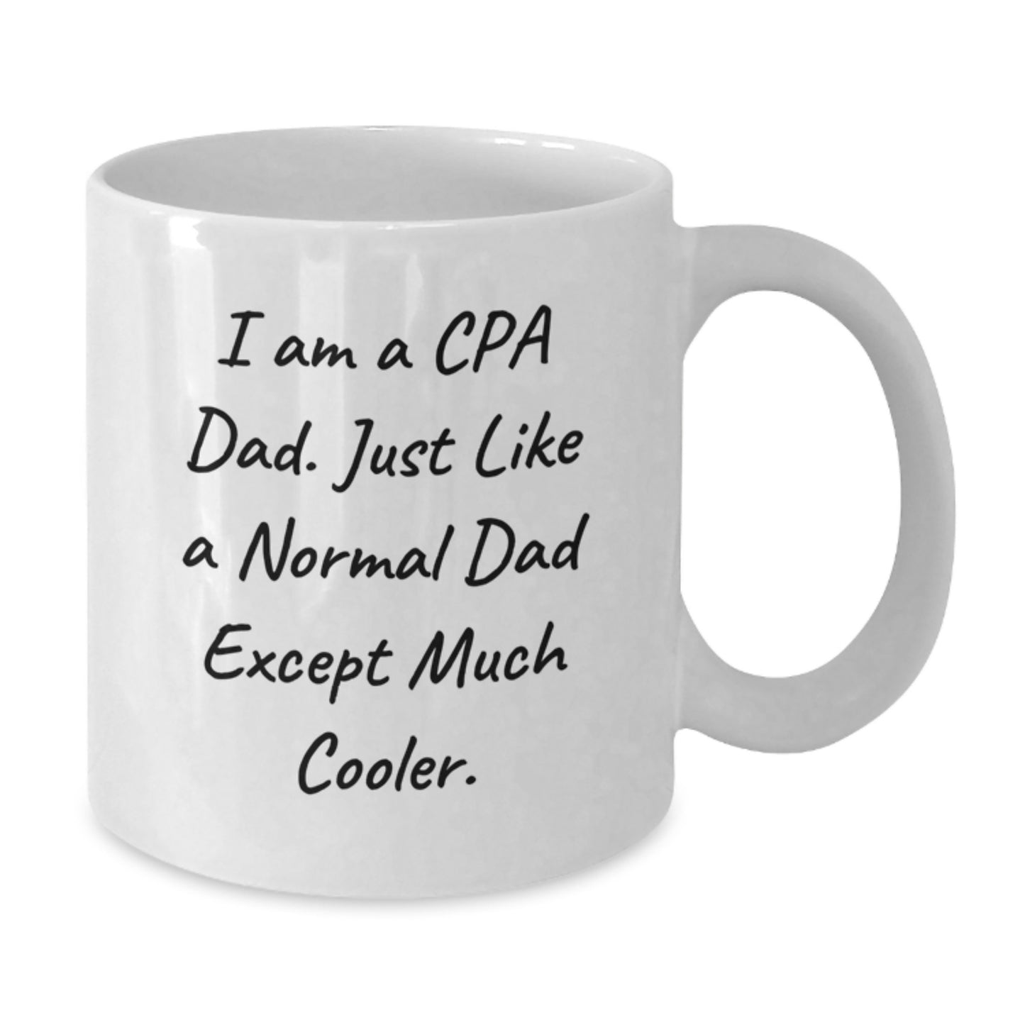 Funny CPA Gifts for Graduation from Dad - White Coffee Mug 'I Am A Cpa Dad' - Additional