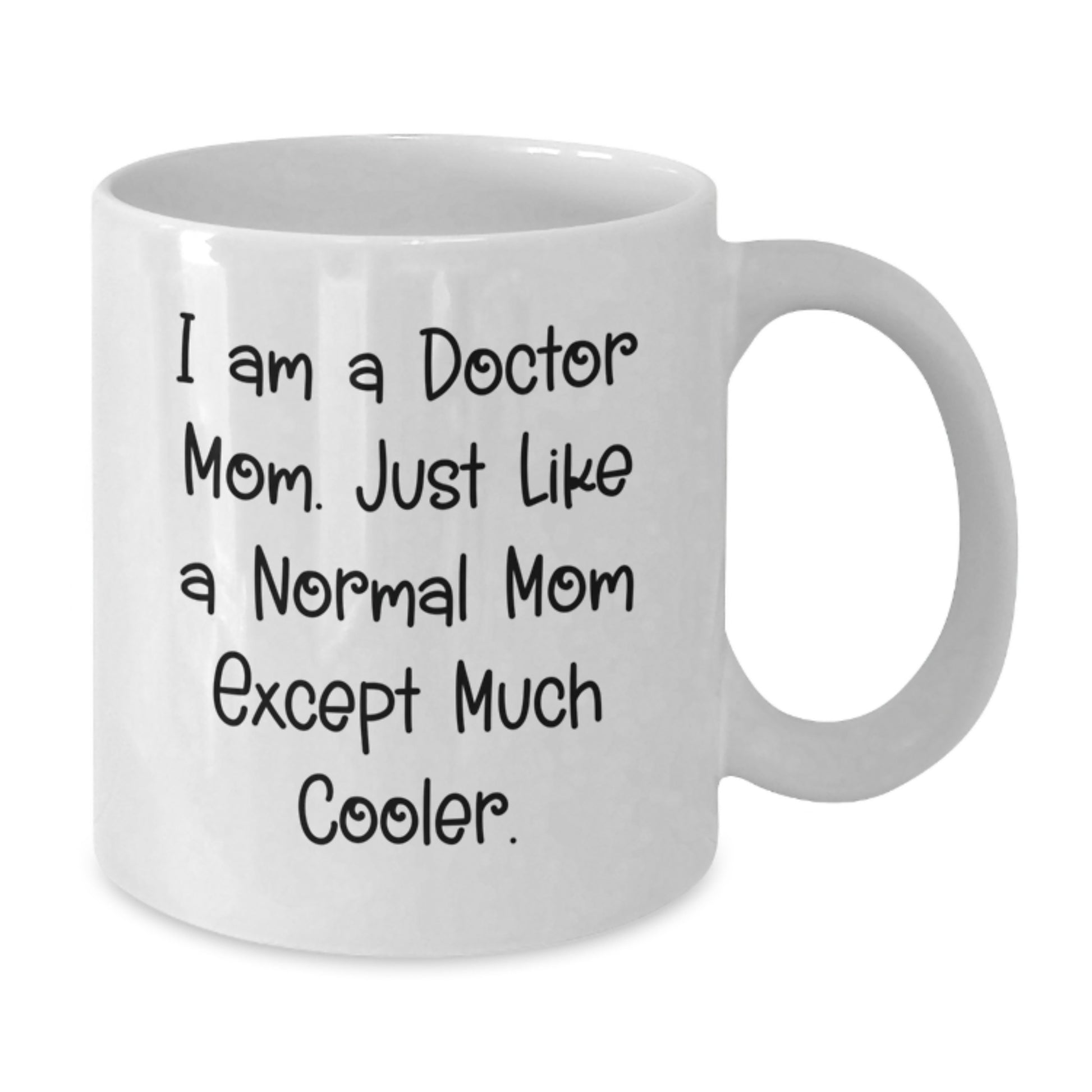 Funny Doctor Gifts - White Coffee Mug for Doctor Mom, Birthday Unique Gifts from Family, Friends, or Coworkers, 11oz or 15oz Capacity, Ceramic Material - Additional