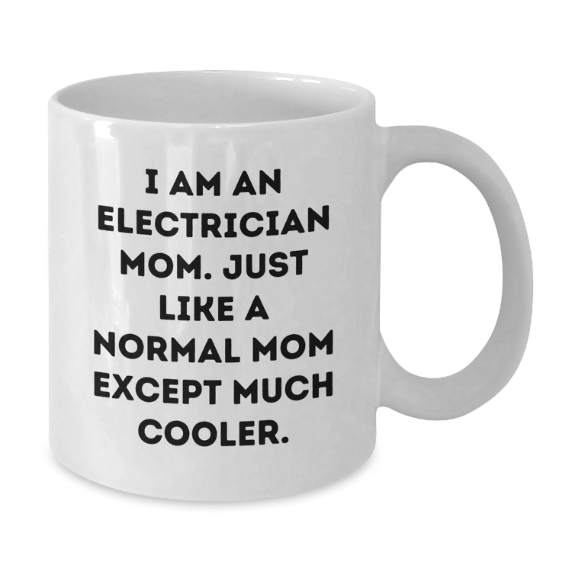 Electrician Mom Gifts, Funny White Coffee Mug for Birthday, 'I Am An Electrician Mom' Quote, 11oz or 15oz Ceramic Mug, Gifts from Mom to Electrician - Additional