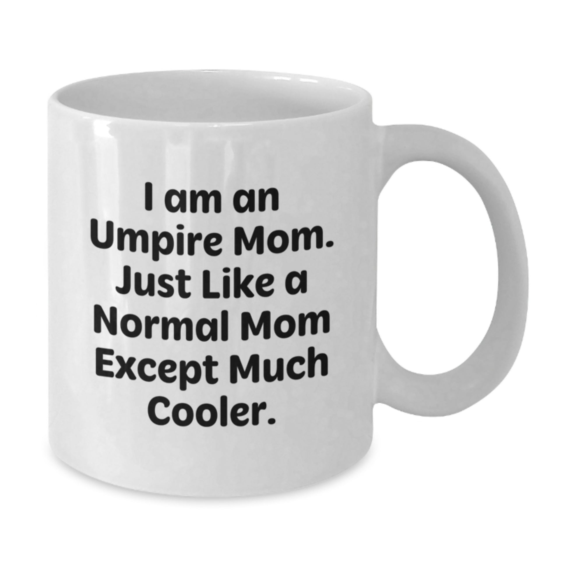 Umpire Mom's Funny Birthday Unique Gifts from Friends for Umpire Lovers, White Coffee Mug, 11oz or 15oz - Additional