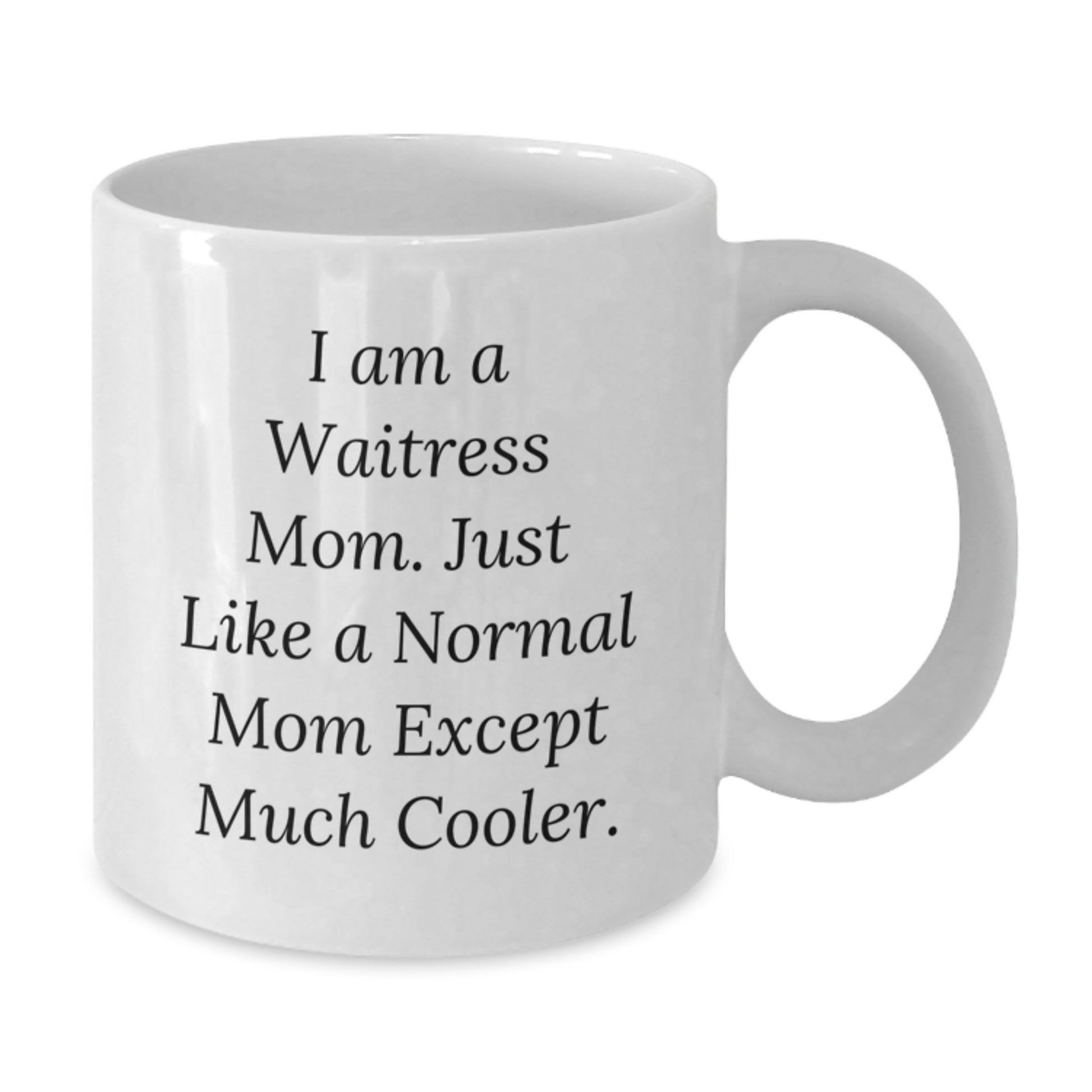 Funny Waitress Gifts from Friends for Birthday, 'I Am A Waitress Mom' White Coffee Mug for Her Birthday, Gifts from Family to Waitress - Additional