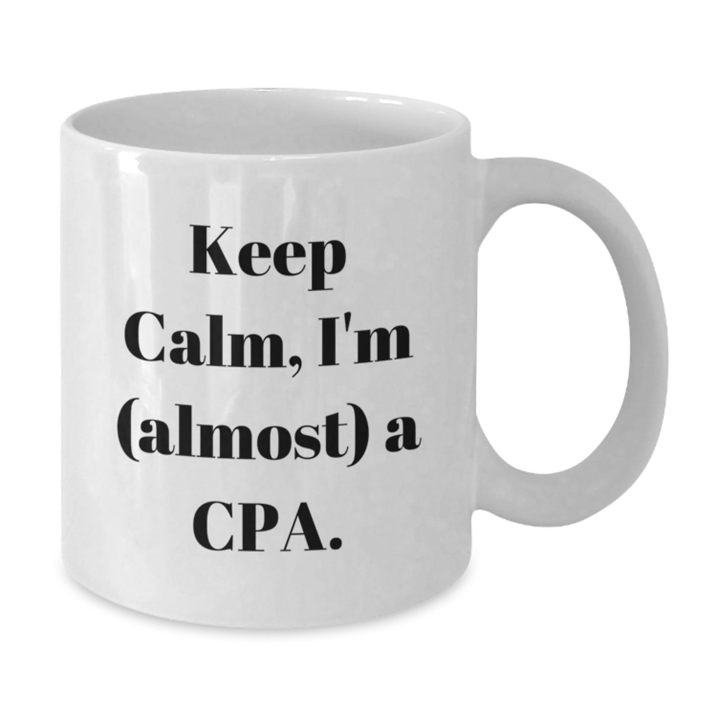 Funny CPA Gifts for Friends, Keep Calm I'm (almost) A Cpa. White Coffee Mug, Gifts from Friends for Birthday - Additional