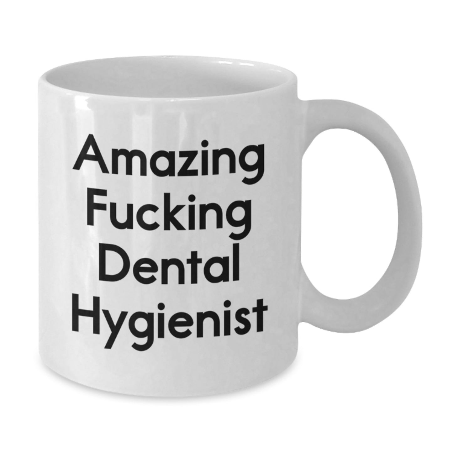 Dental Hygienist Gifts from Friends, Funny Quote White Coffee Mug for Birthday, Amazing F--king Dental Hygienist - Additional