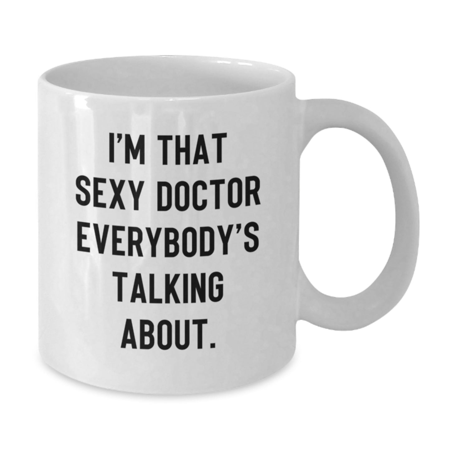 Funny Doctor Gifts, White Coffee Mug for Birthday, 'I'm That Sexy Doctor Everybody's Talking About' Quote, Gifts from Friends, Family, Coworkers, or Men to Women, Unique White Mugs - Additional