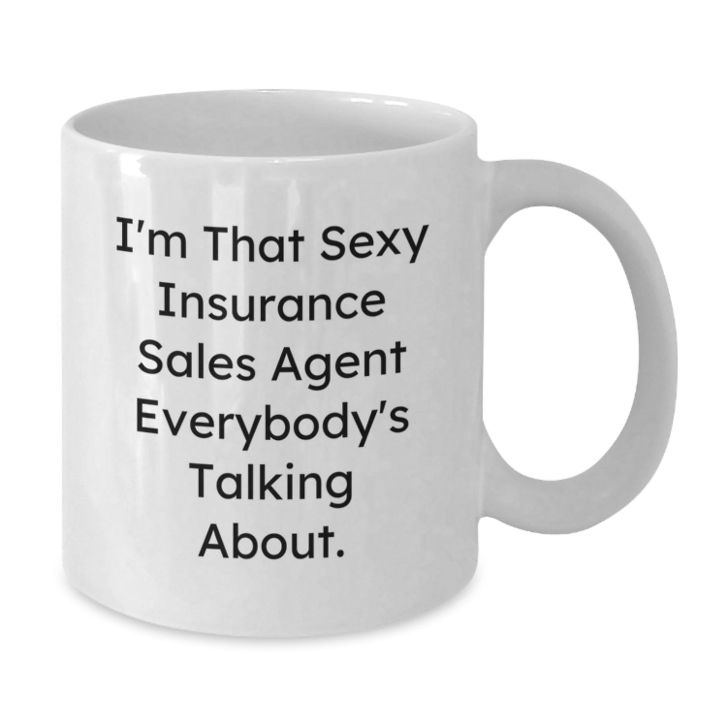 Sexy Insurance Sales Agent Mugs Gifts for Birthday - Funny Quote White Coffee Mug from Friends - Additional