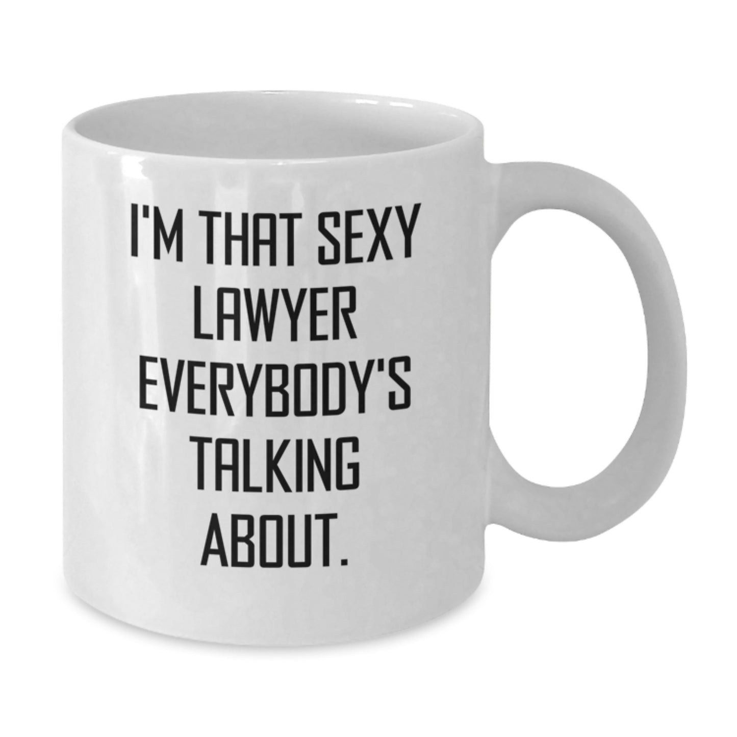 Funny Lawyer Gifts from Men for Birthday Unique Lawyer White Coffee Mug - I'm That Sexy Lawyer Everybody's Talking About. - Additional