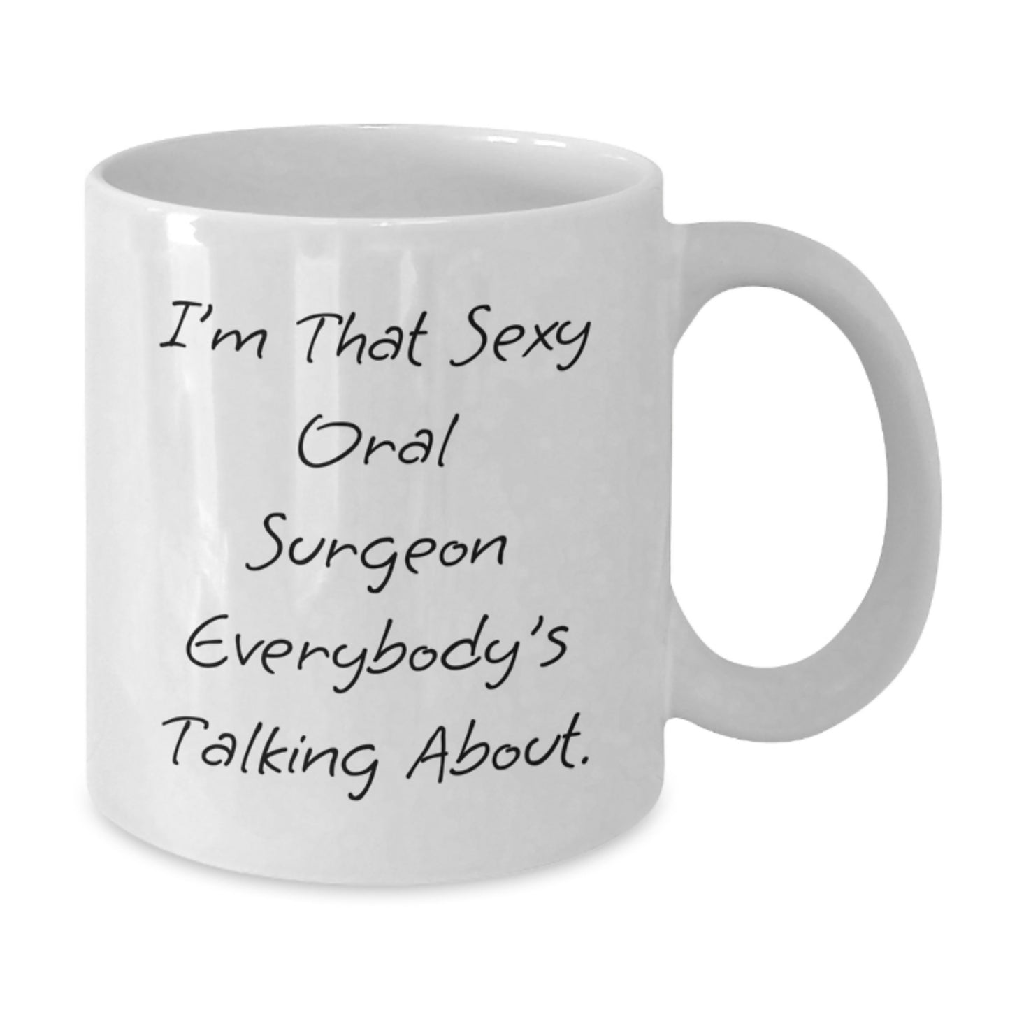 Funny Oral Surgeon Gifts for Men from Friends, 'I'm That Sexy Oral Surgeon Everybody's Talking About.' White Coffee Mug, Birthday Unique Gifts - Additional
